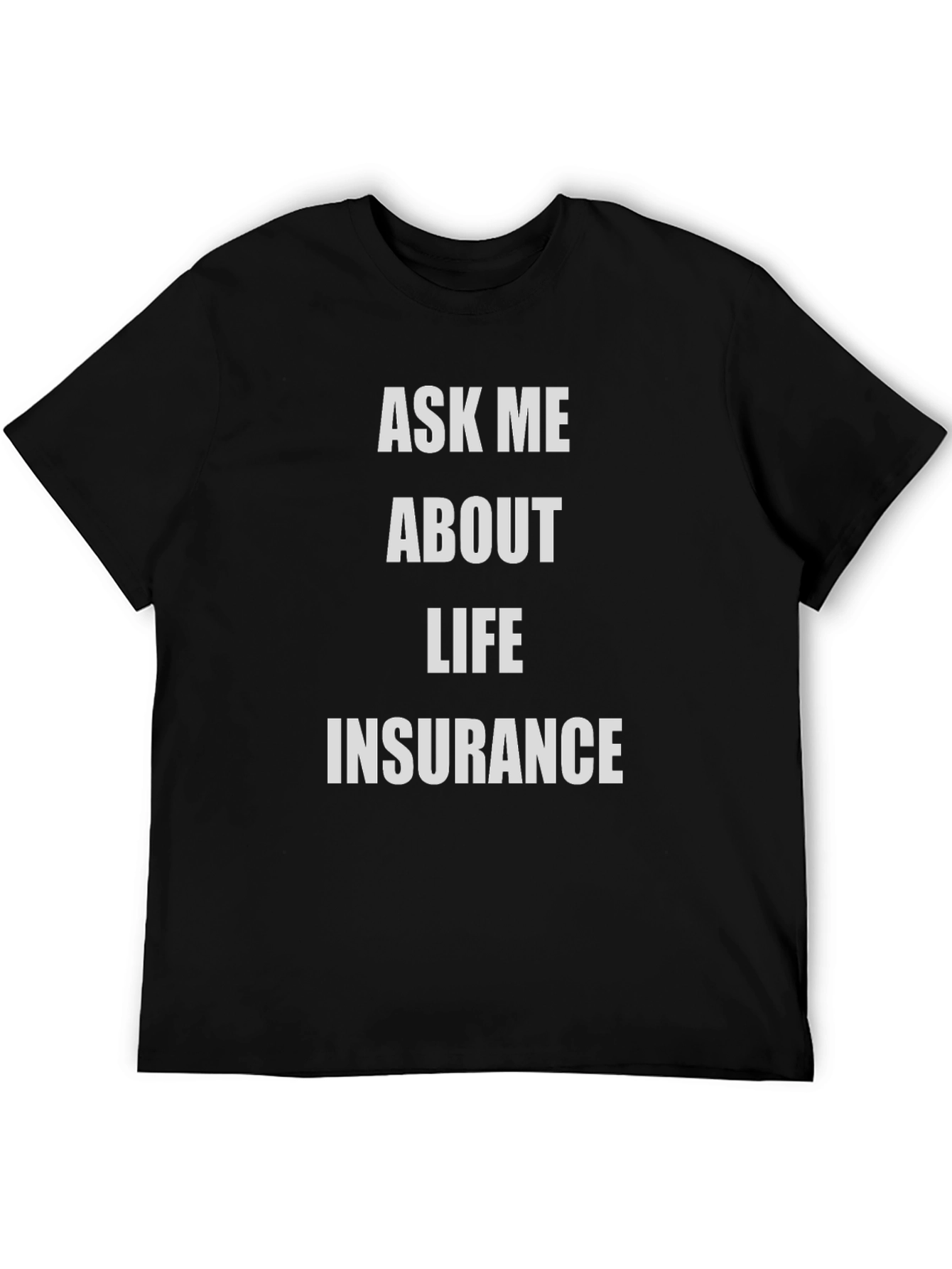 Ask Me About Life Insurance T-Shirt
