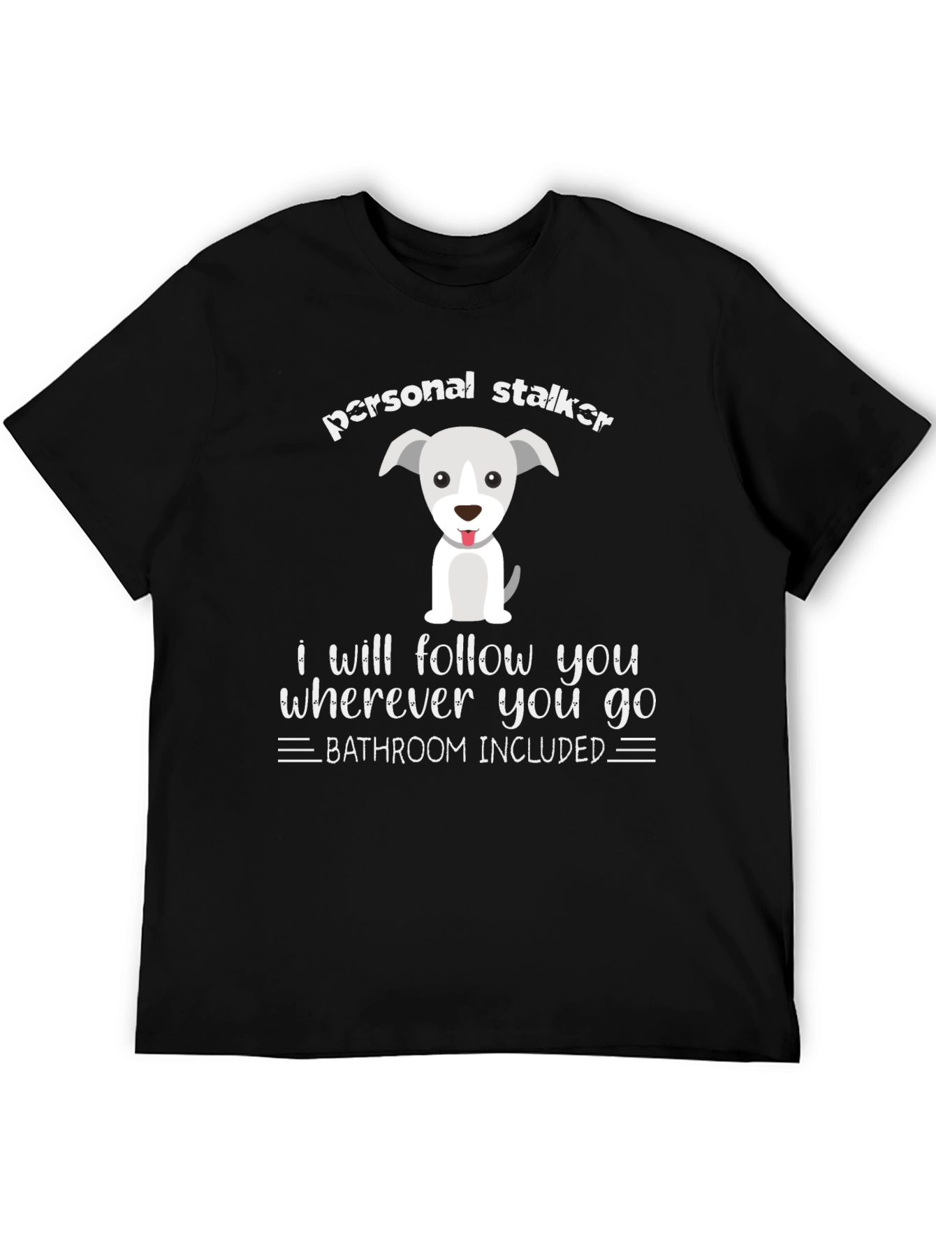 Personal Stalker Dog Graphic Tee