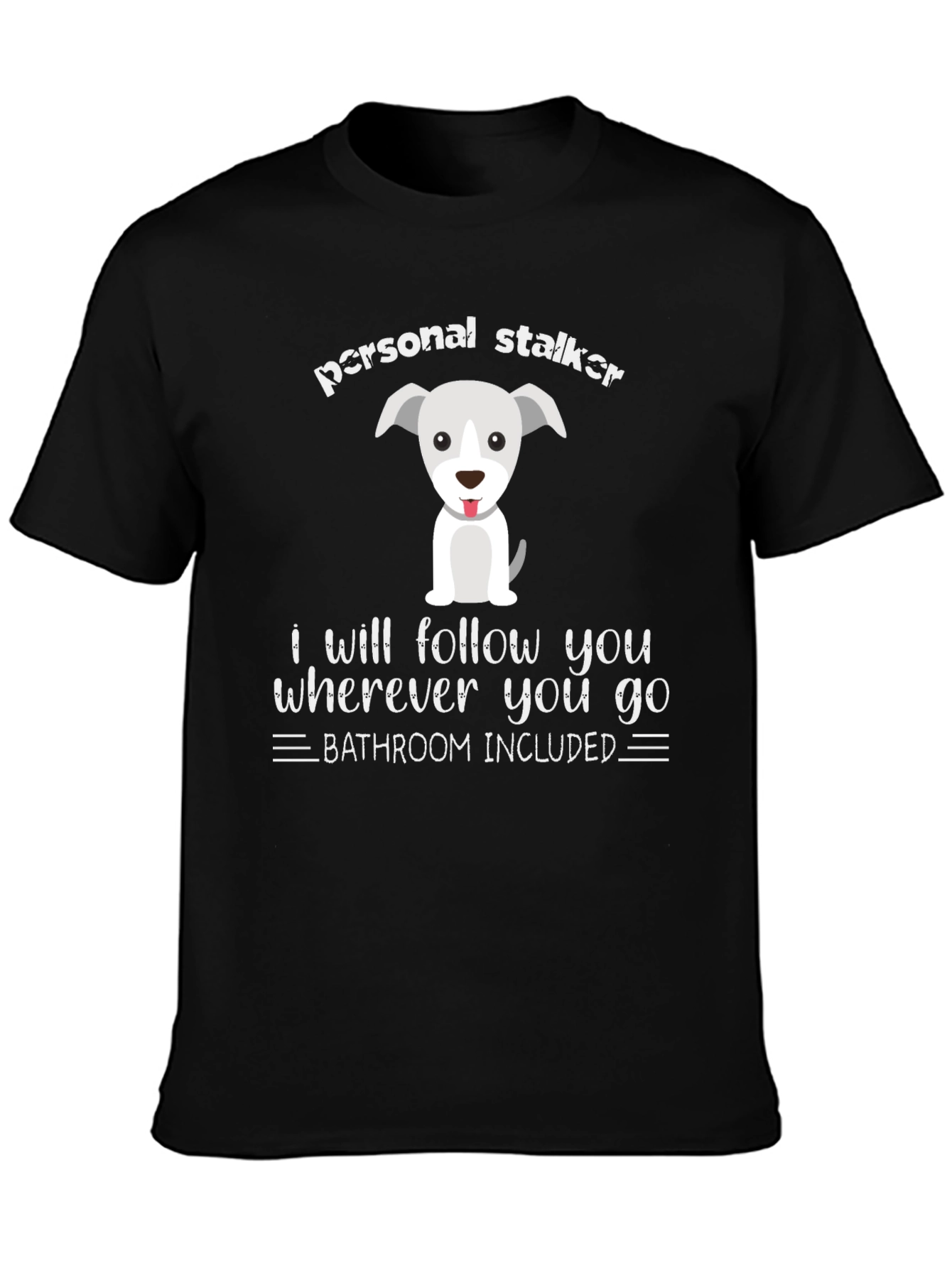 Personal Stalker Dog Graphic Tee