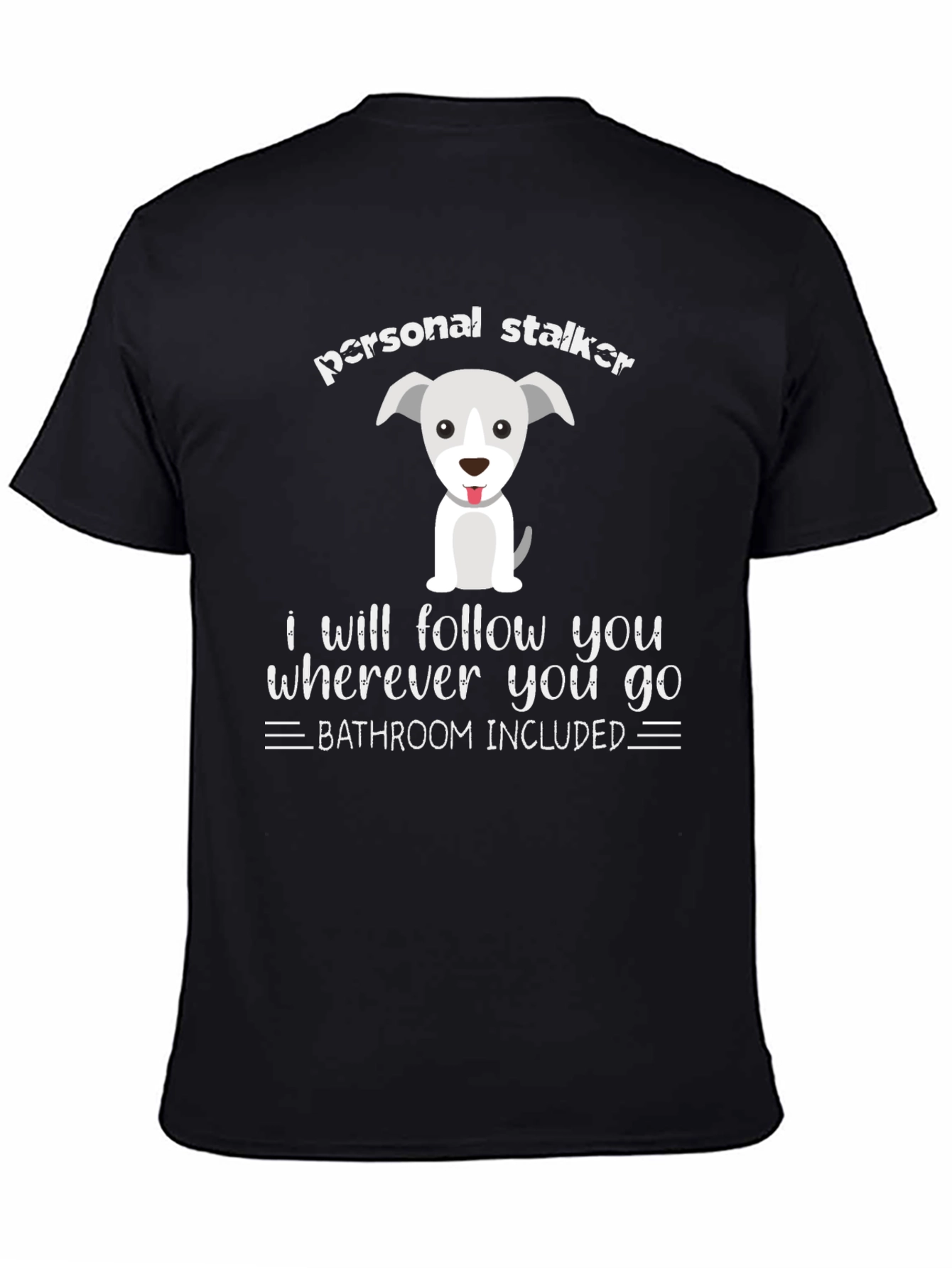 Personal Stalker Dog Graphic Tee