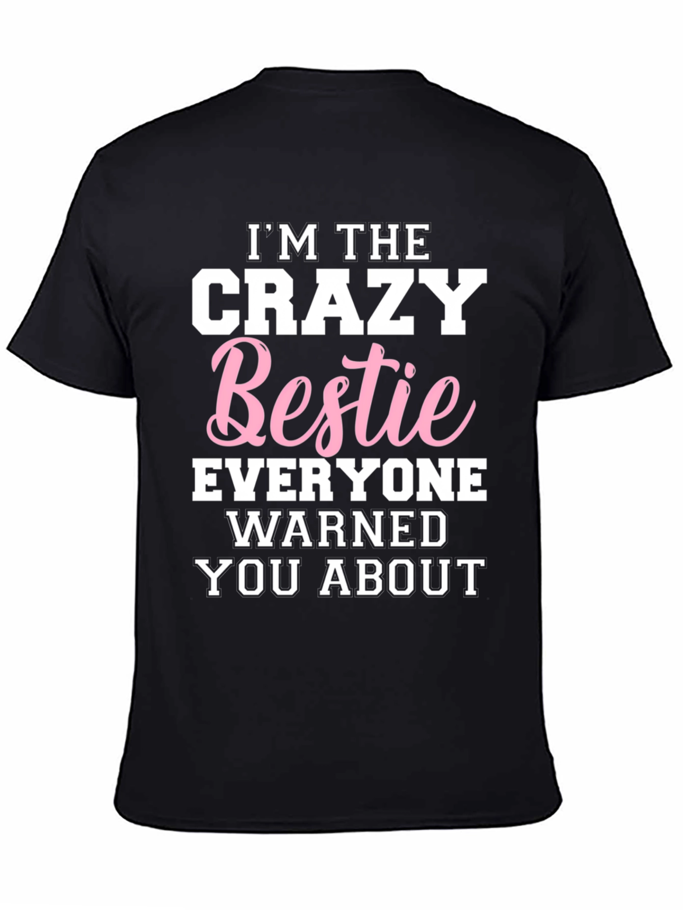 Im The Crazy Bestie T-Shirt