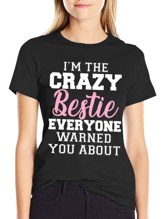 Im The Crazy Bestie T-Shirt