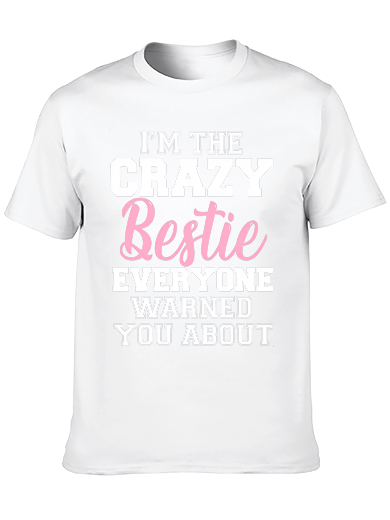 Im The Crazy Bestie T-Shirt