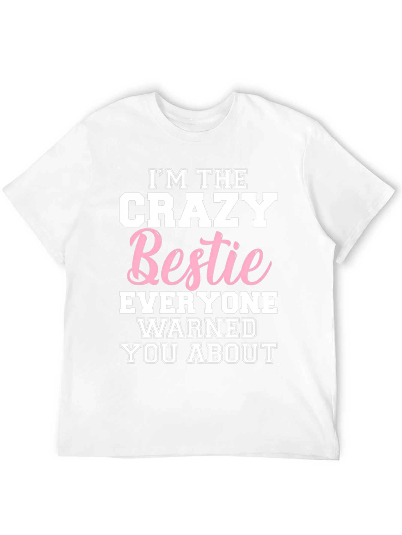 Im The Crazy Bestie T-Shirt