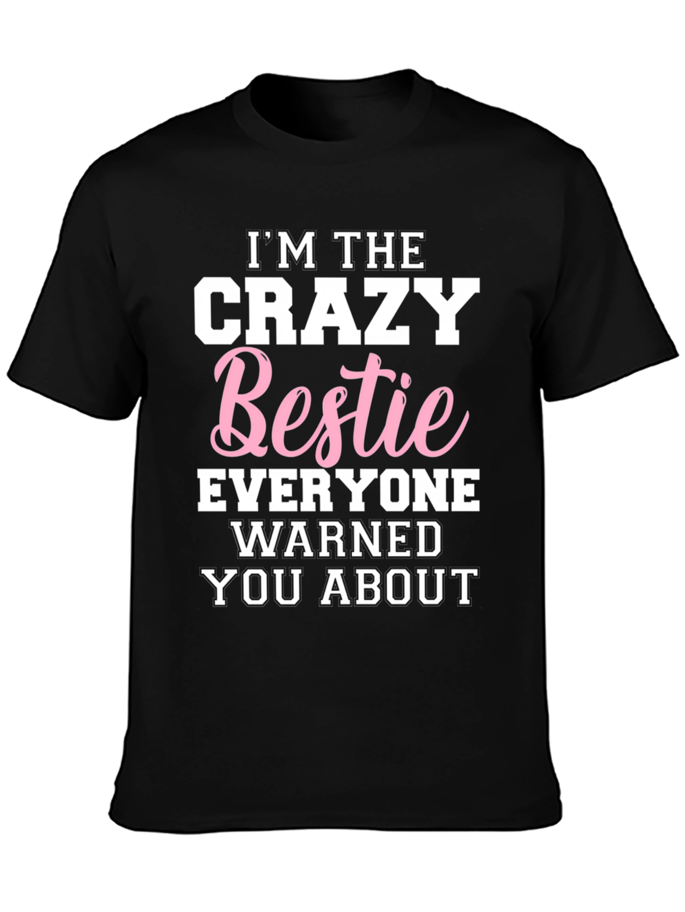 Im The Crazy Bestie T-Shirt
