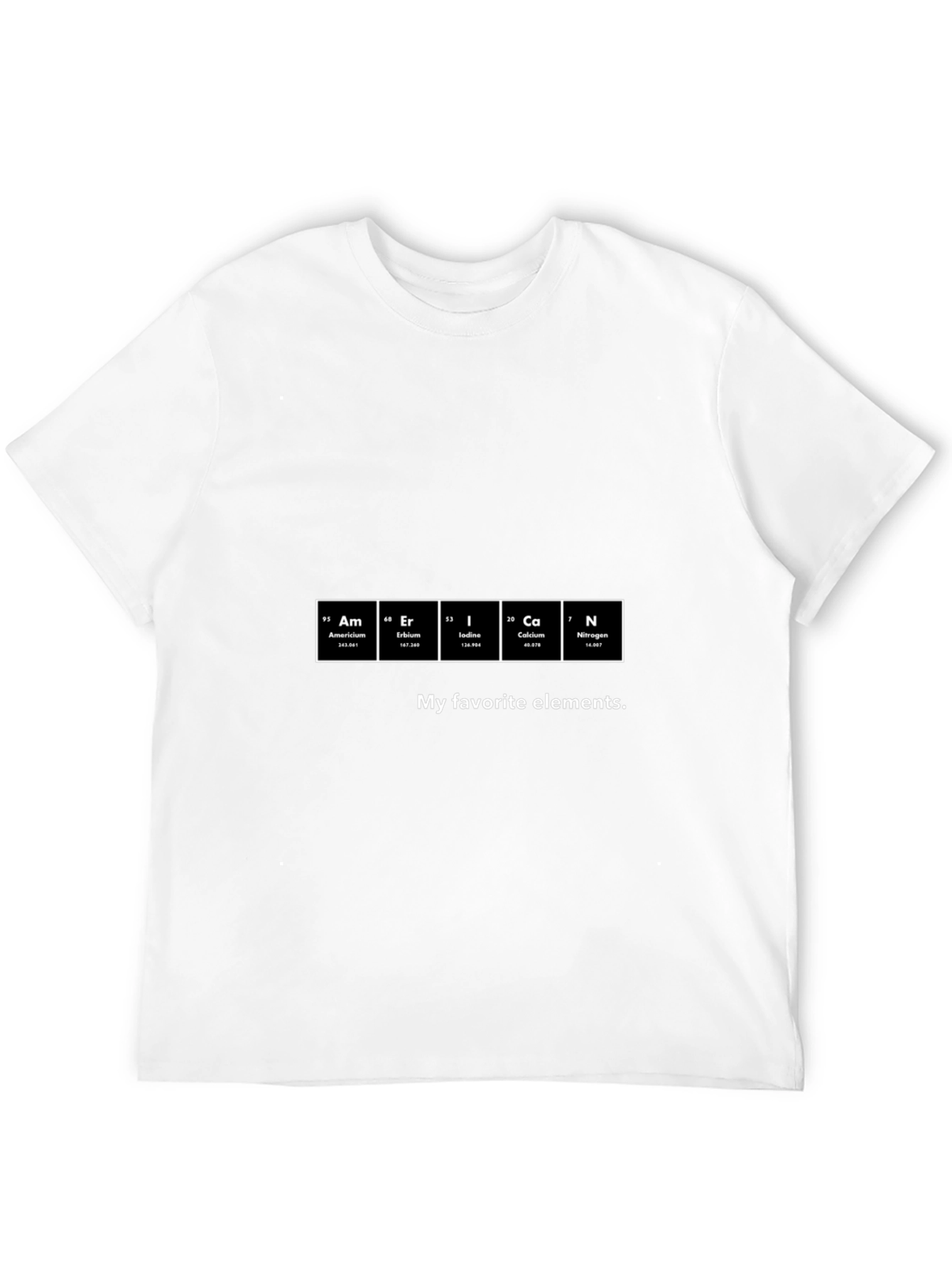 Funny Chemistry T-Shirt - My Favorite Elements