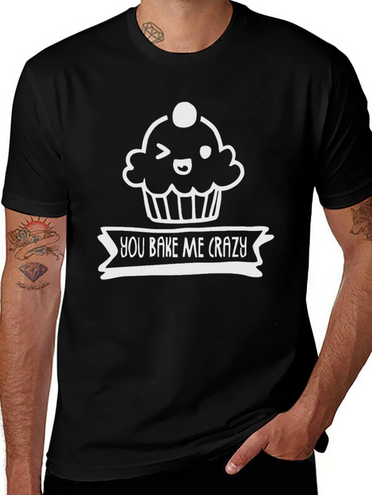 You Bake Me Crazy Funny Graphic Tee