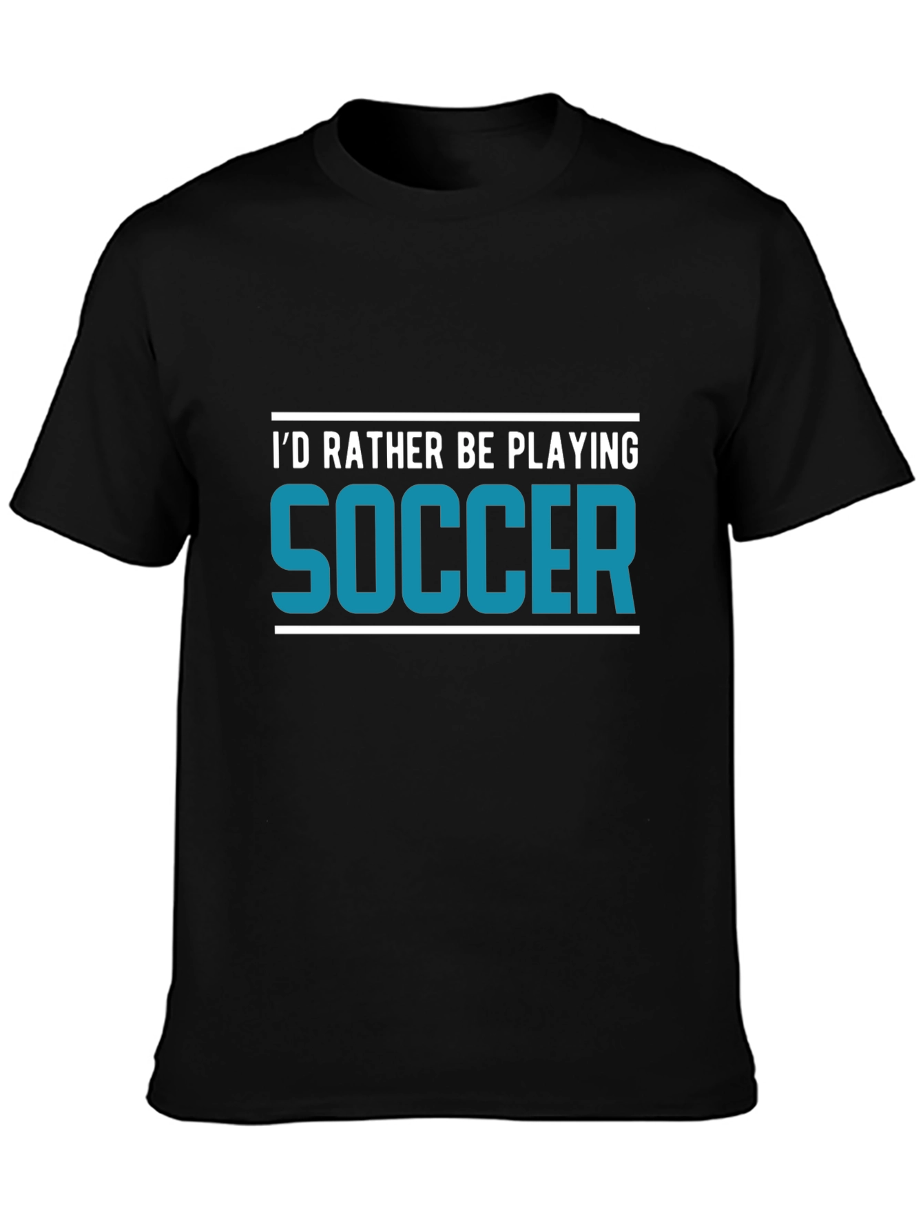 Soccer Fan T-Shirt - Id Rather Be Playing Soccer