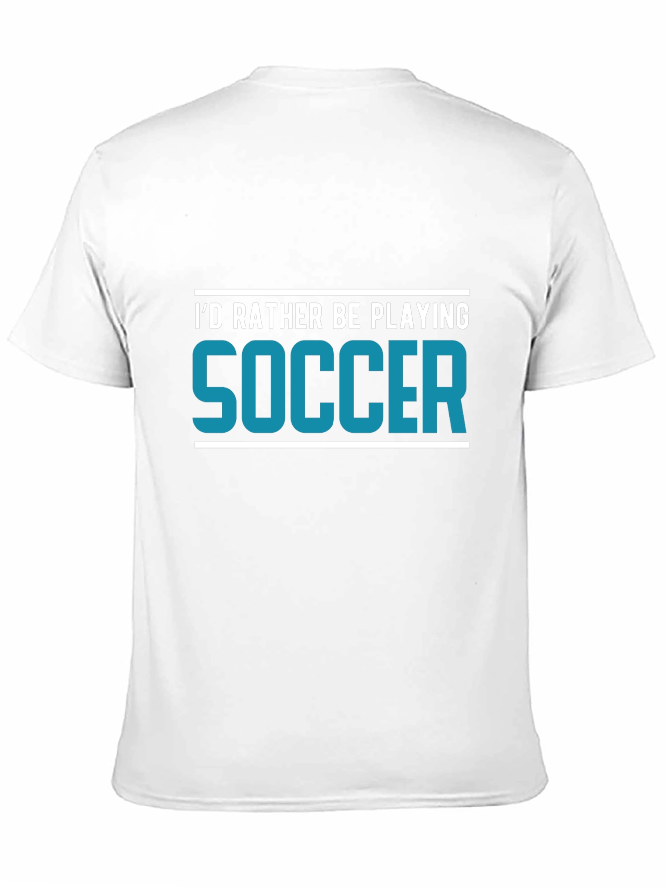Soccer Fan T-Shirt - Id Rather Be Playing Soccer