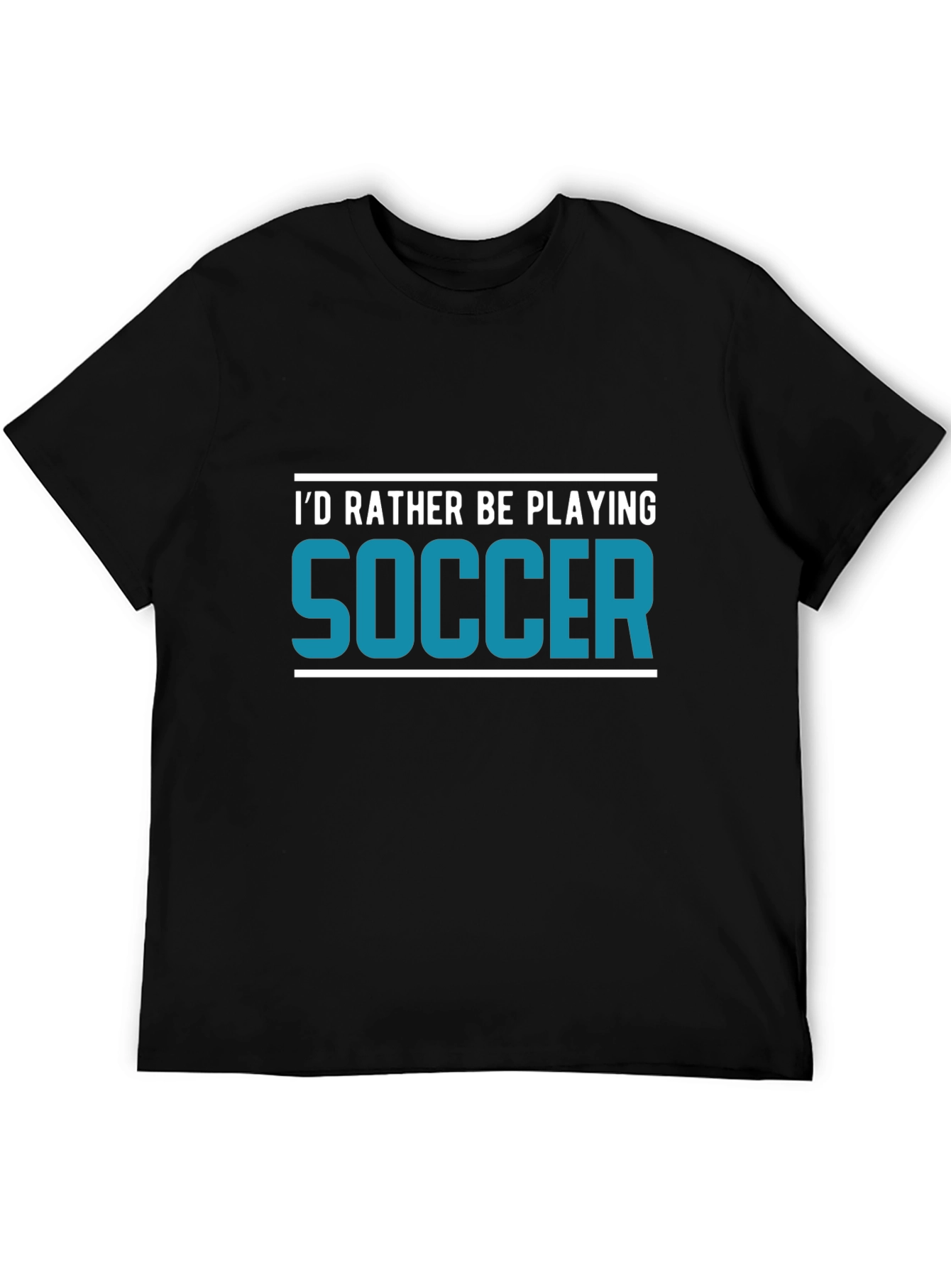 Soccer Fan T-Shirt - Id Rather Be Playing Soccer
