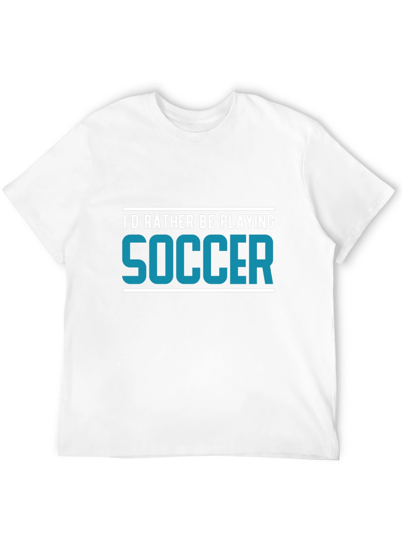 Soccer Fan T-Shirt - Id Rather Be Playing Soccer