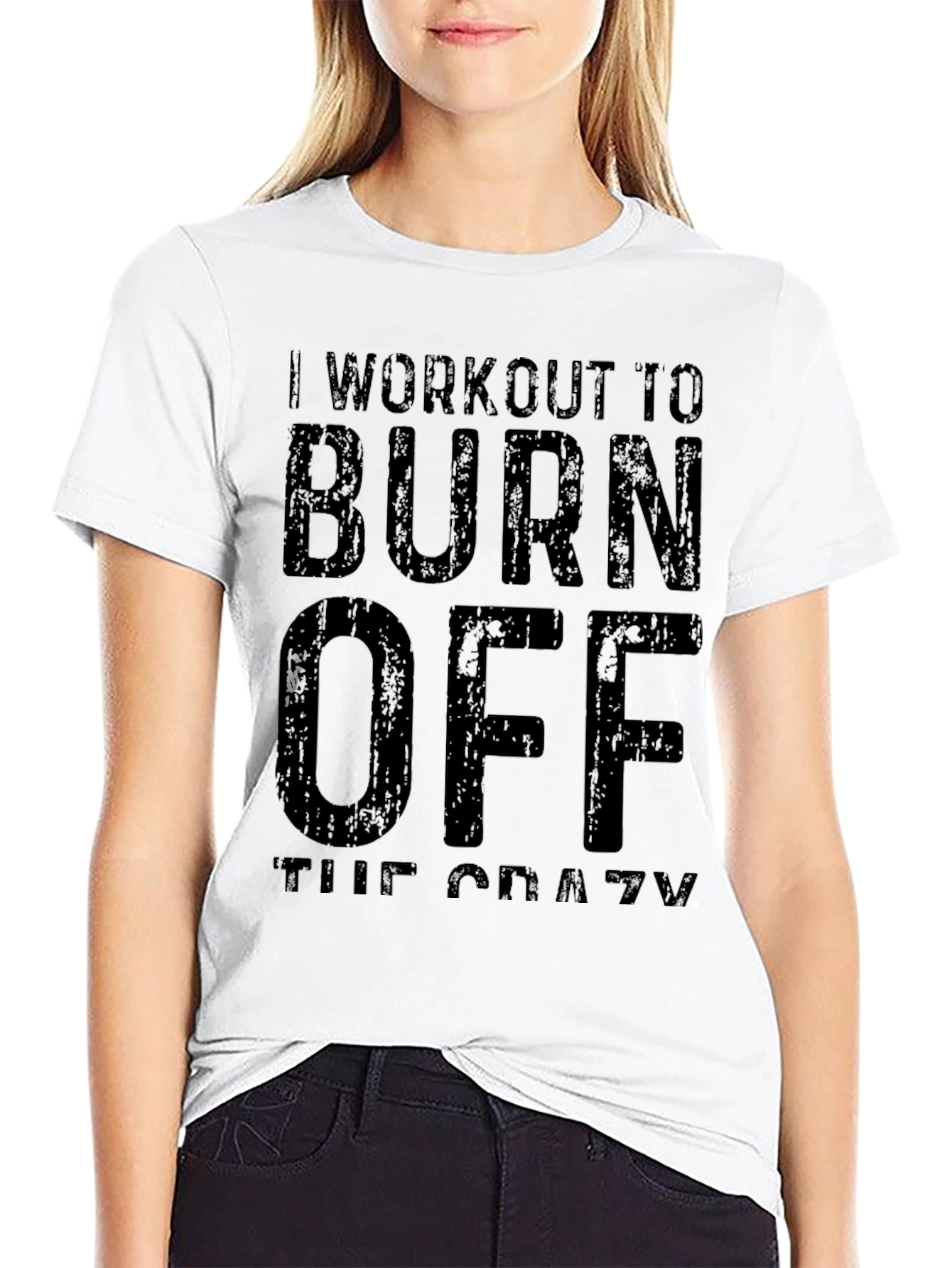 Workout To Burn Off The Crazy T-Shirt