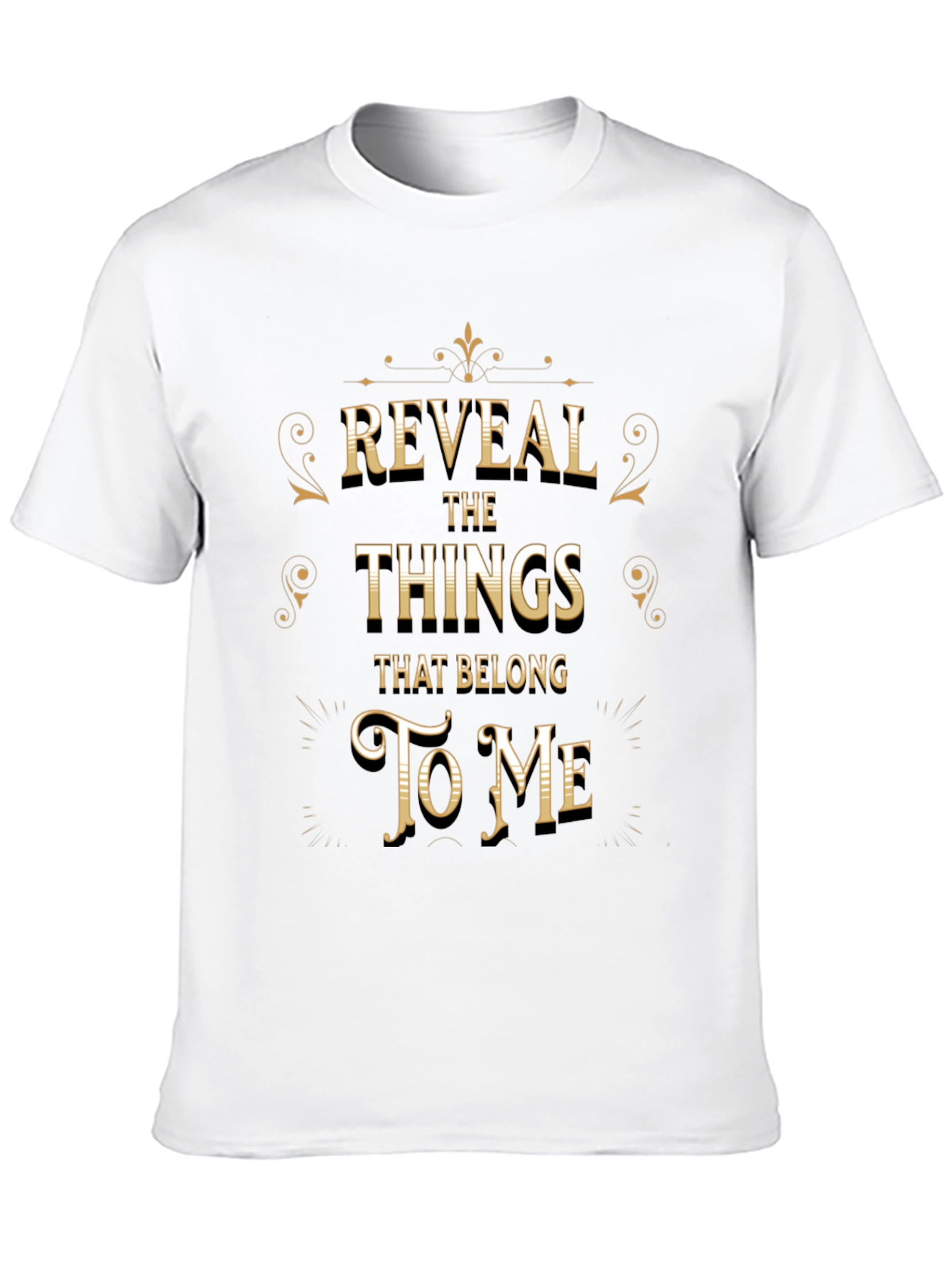Reveal The Things That Belong To Me T-Shirt