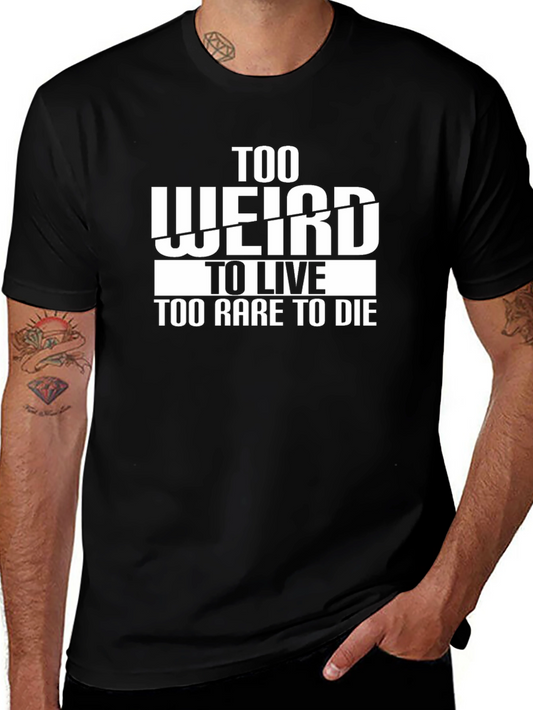 Too Weird to Live T-Shirt