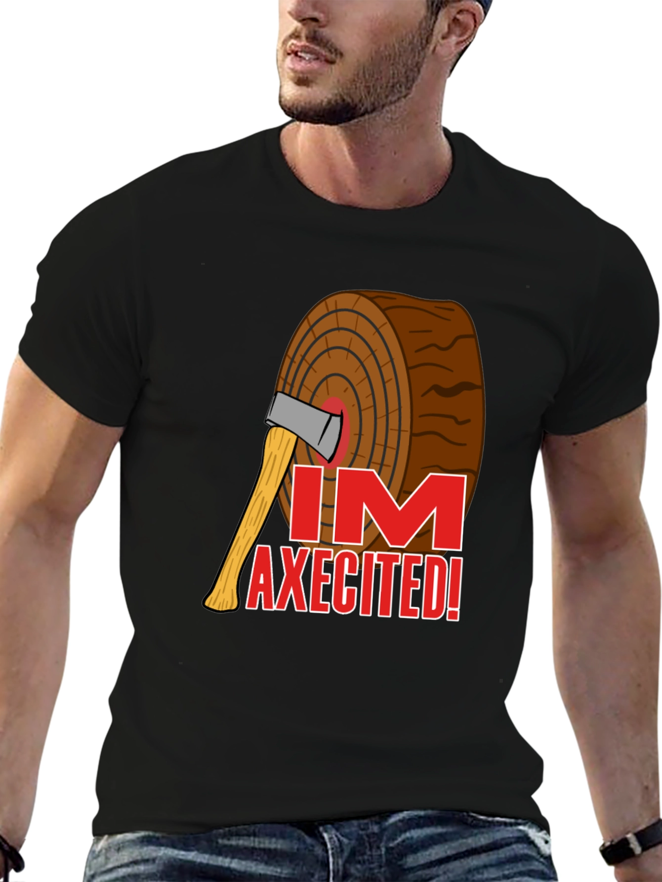 Im Axecited T-Shirt - Lumberjack Axe Humor Tee