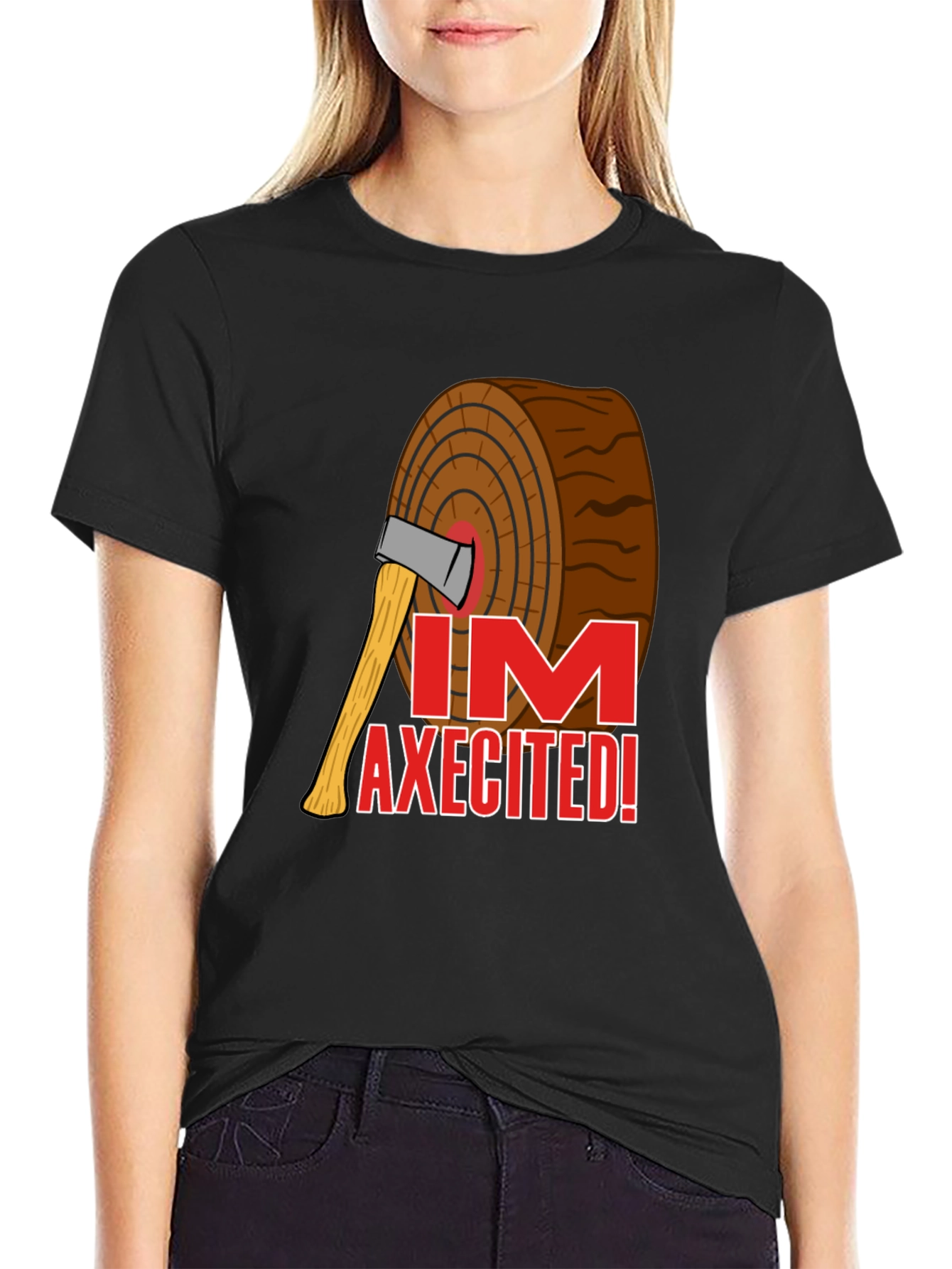 Im Axecited T-Shirt - Lumberjack Axe Humor Tee
