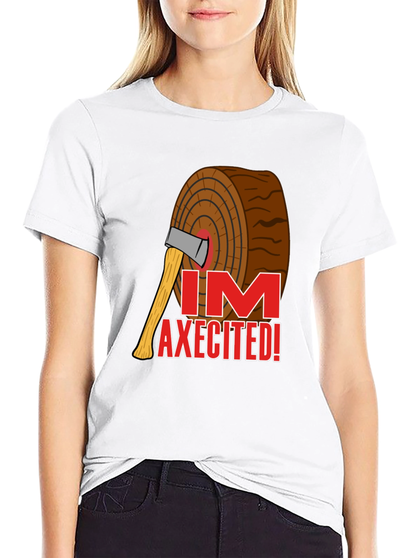 Im Axecited T-Shirt - Lumberjack Axe Humor Tee
