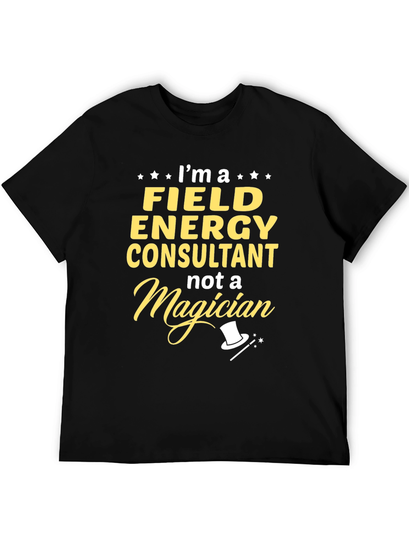 Field Energy Consultant T-Shirt - Not a Magician