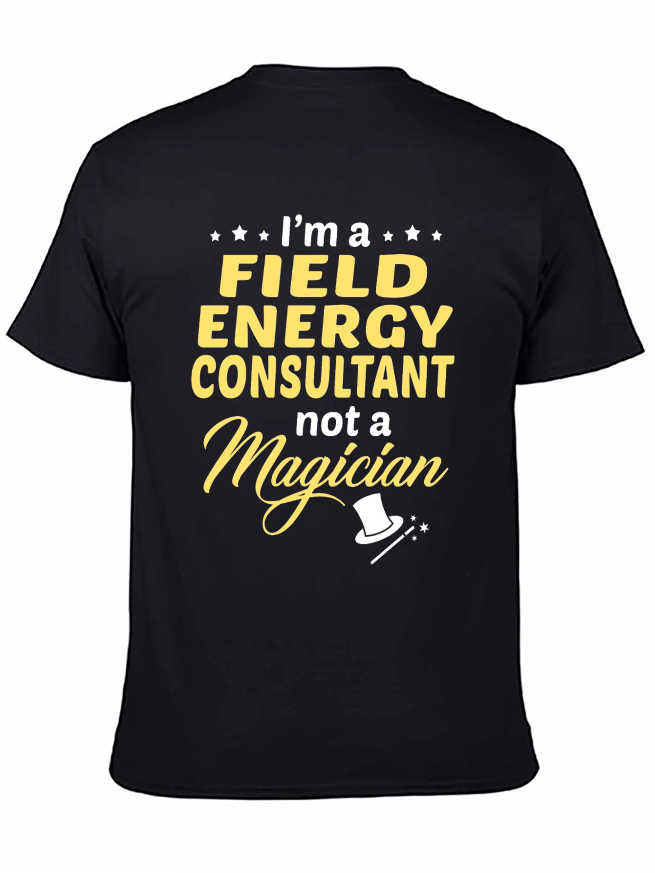 Field Energy Consultant T-Shirt - Not a Magician