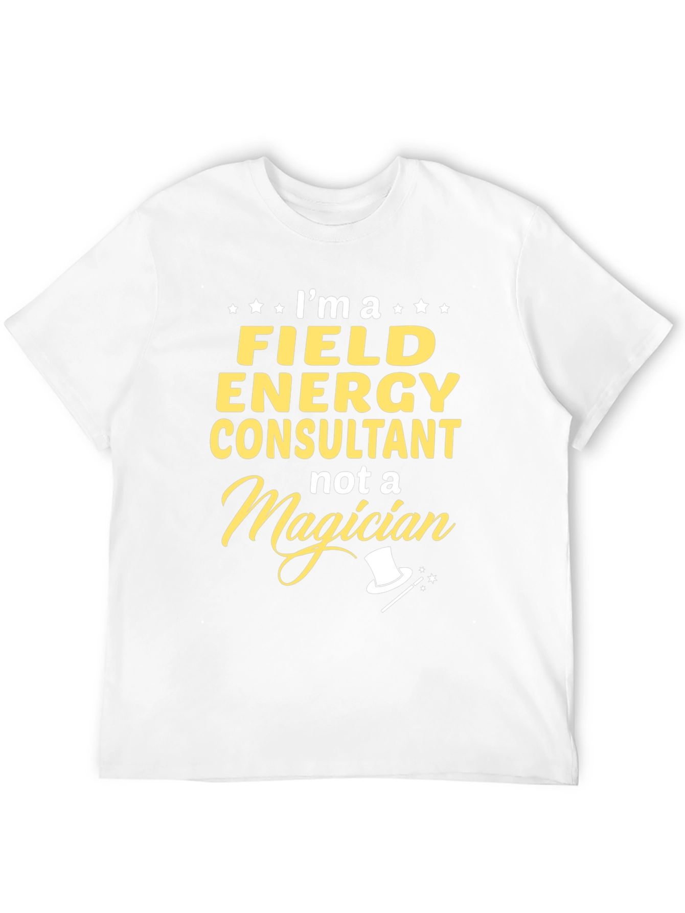 Field Energy Consultant T-Shirt - Not a Magician