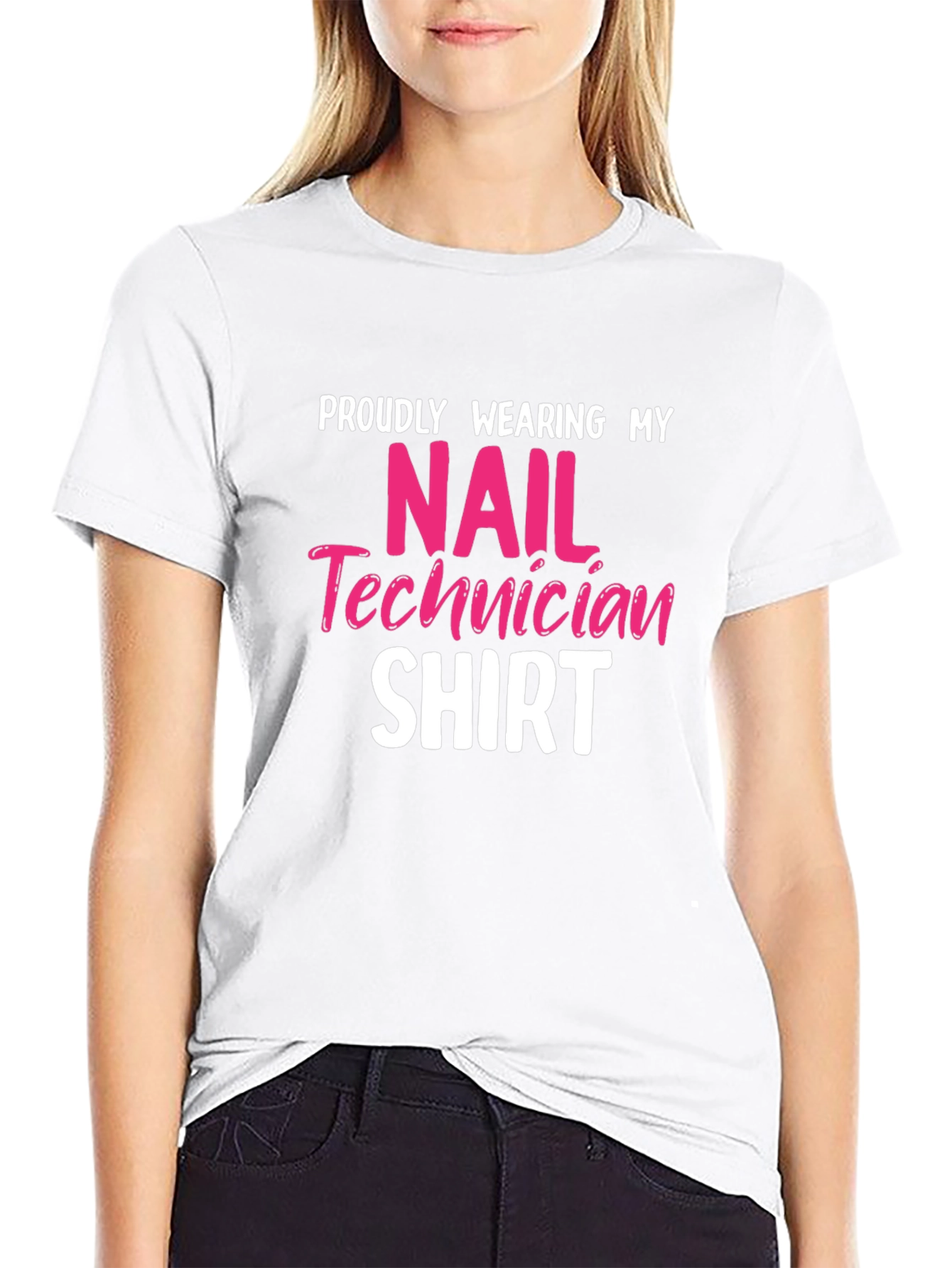 Nail Technician Shirt - Proudly Wearing My Shirt!