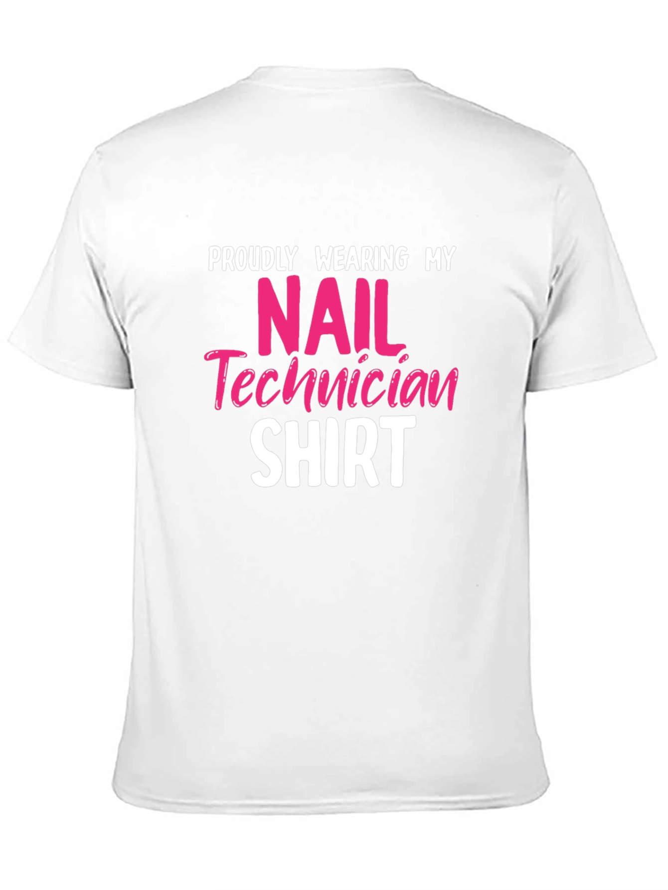 Nail Technician Shirt - Proudly Wearing My Shirt!