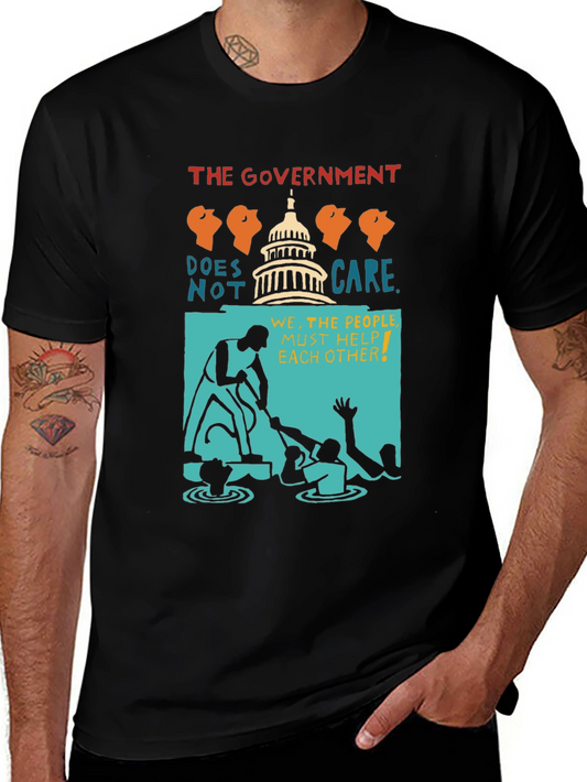 Political Statement T-Shirt: The Government Doesnt Care Tee