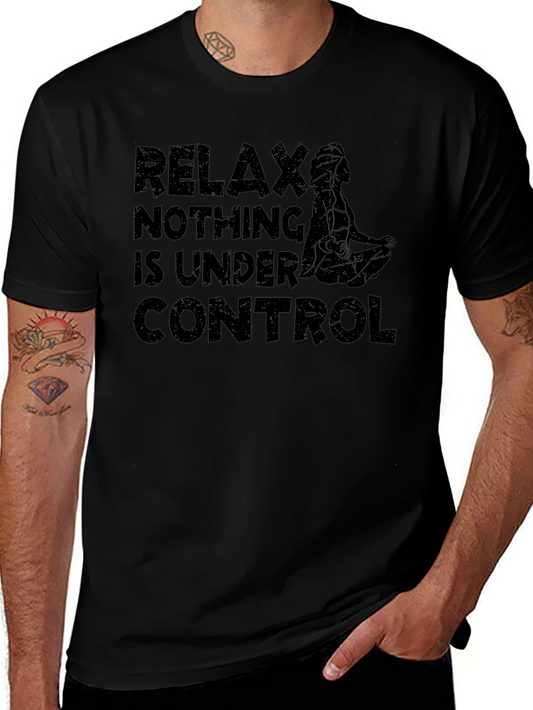 Relax Nothing is Under Control T-Shirt - Black Graphic Tee