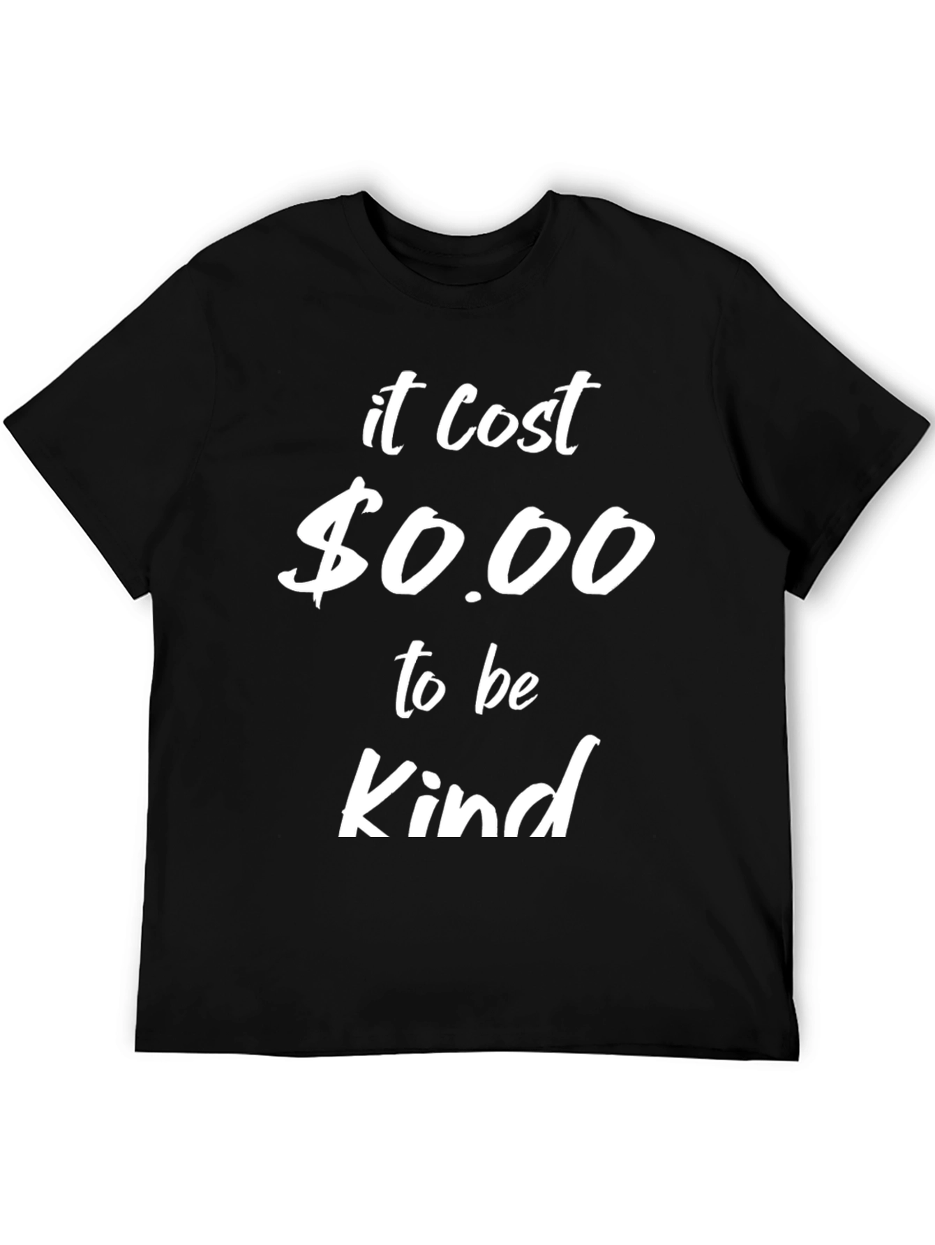 It Cost $0.00 to Be Kind T-Shirt