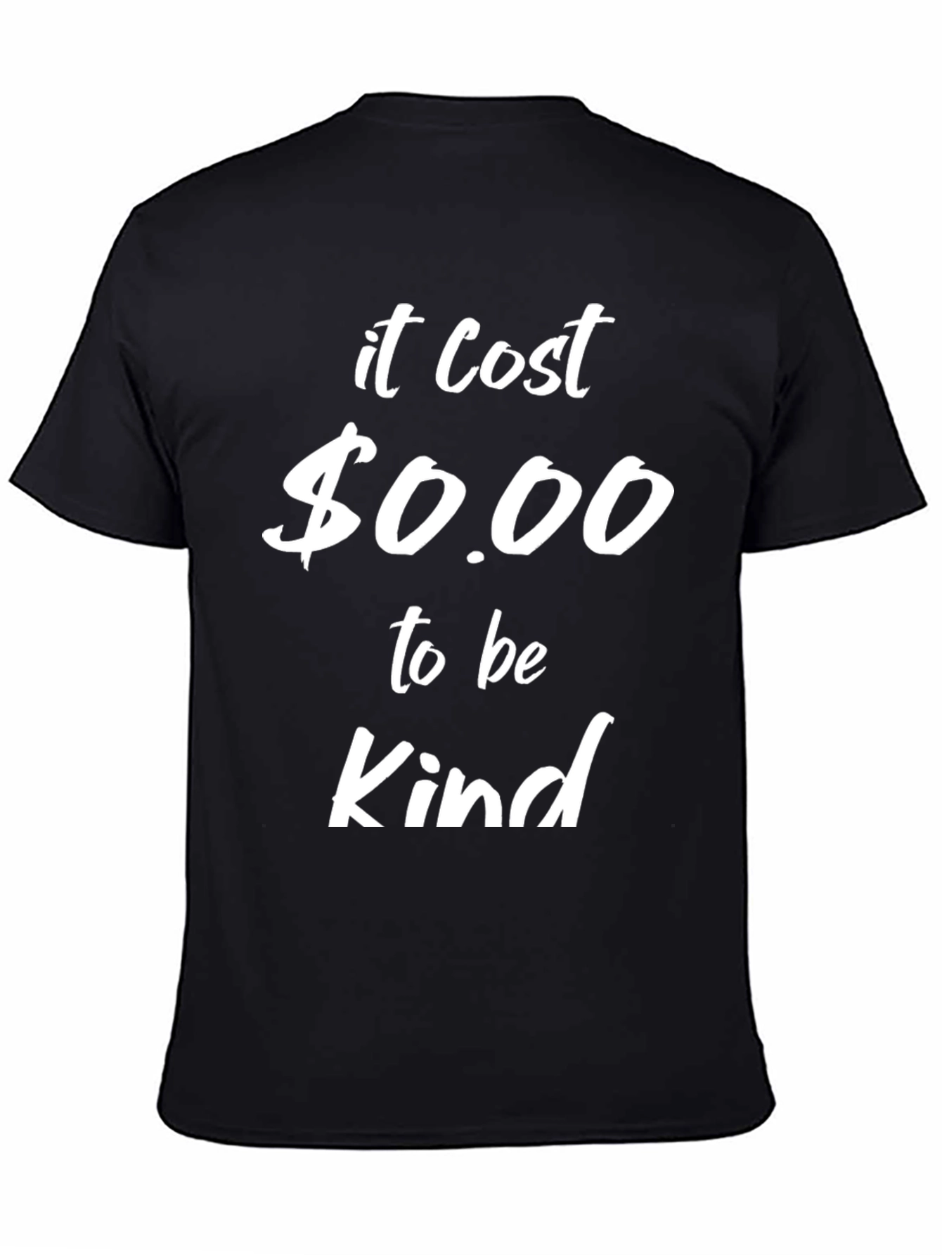It Cost $0.00 to Be Kind T-Shirt