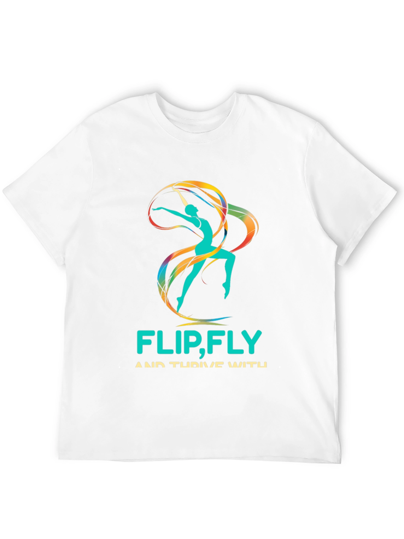 Flip Fly & Thrive T-Shirt - Rhythmic Gymnastics Design