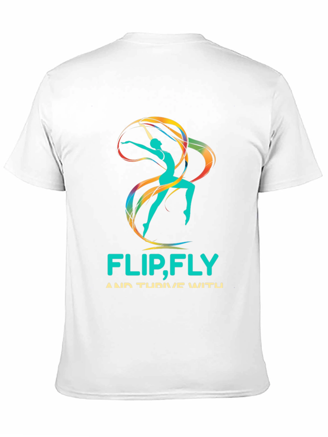 Flip Fly & Thrive T-Shirt - Rhythmic Gymnastics Design