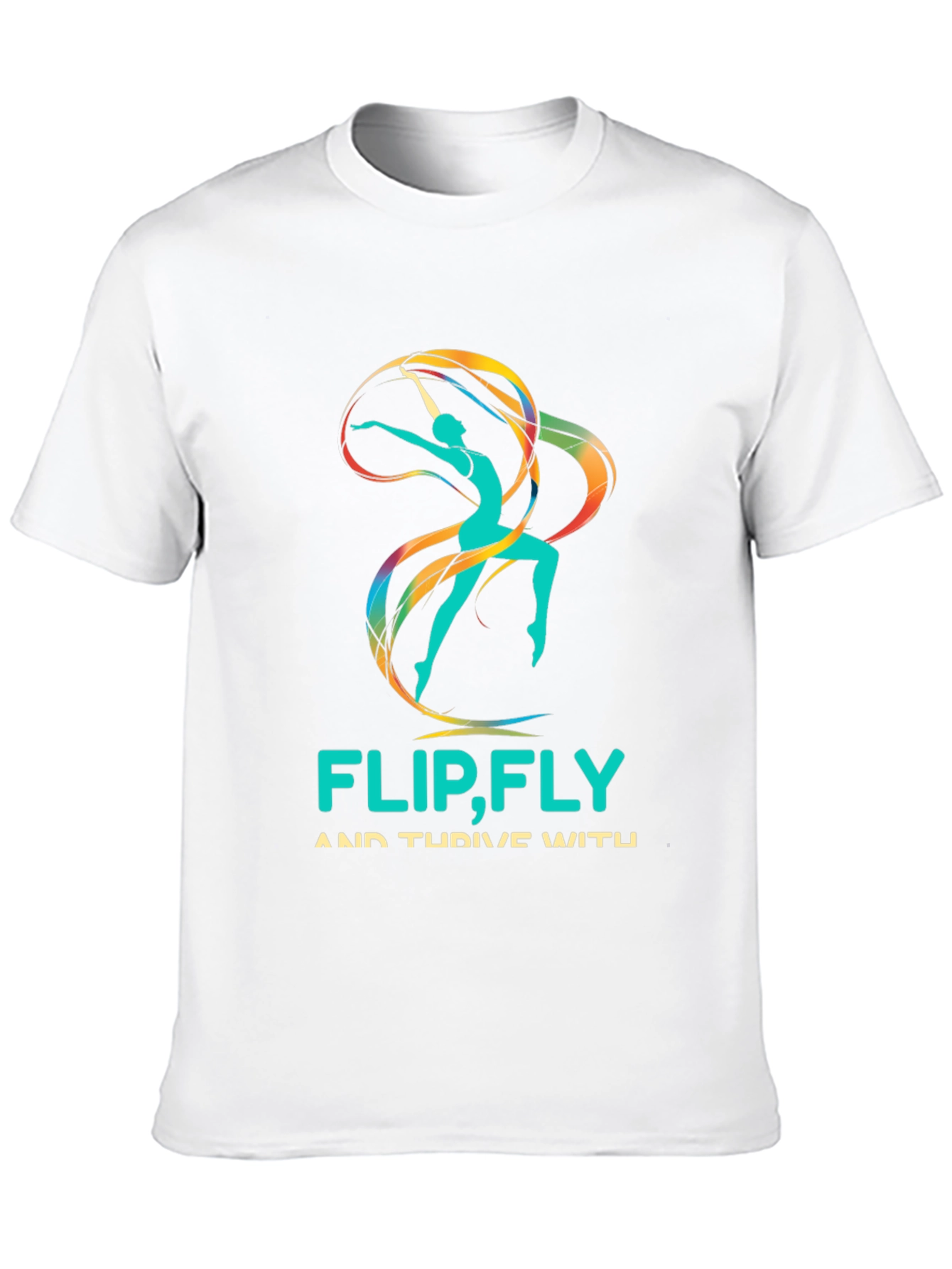 Flip Fly & Thrive T-Shirt - Rhythmic Gymnastics Design