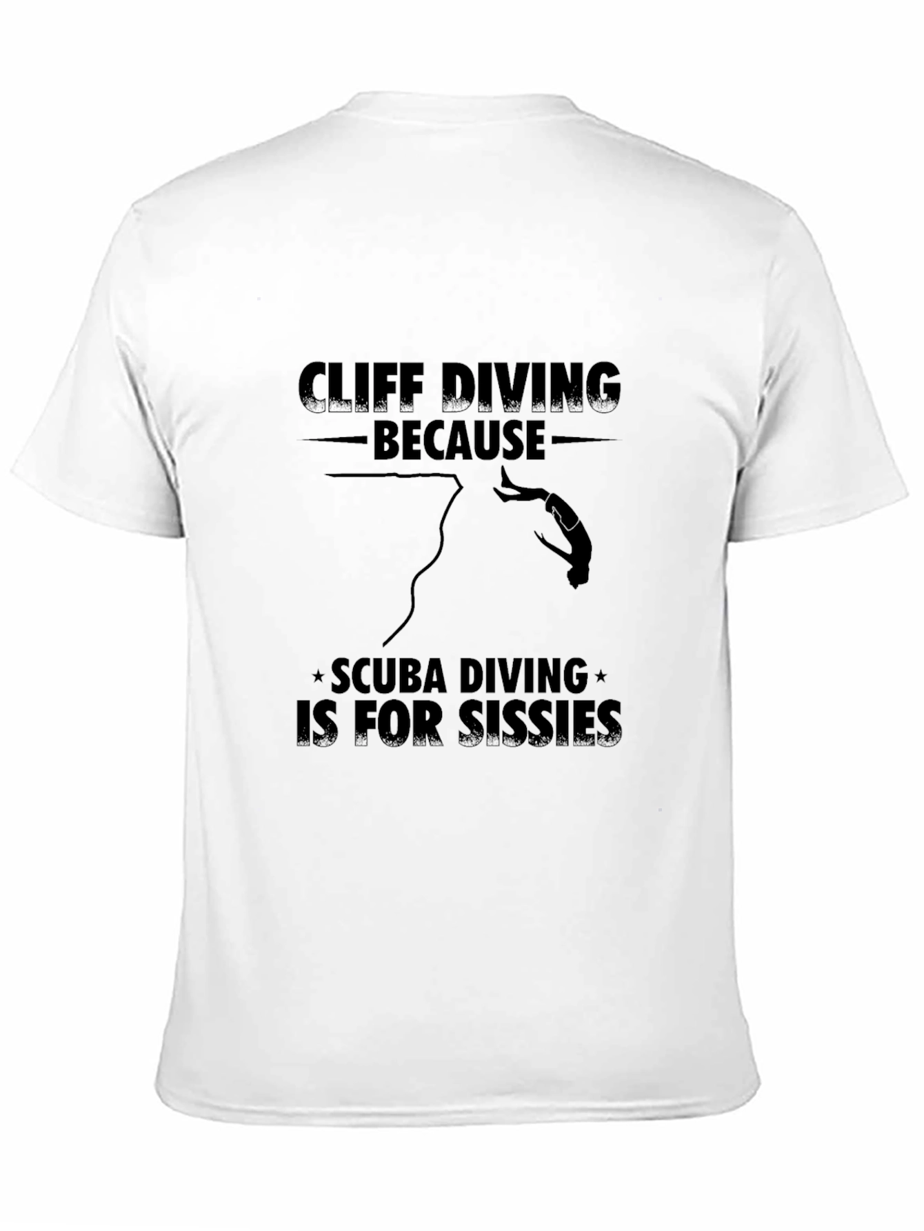 Cliff Diving Tee: Scuba Diving is for Sissies
