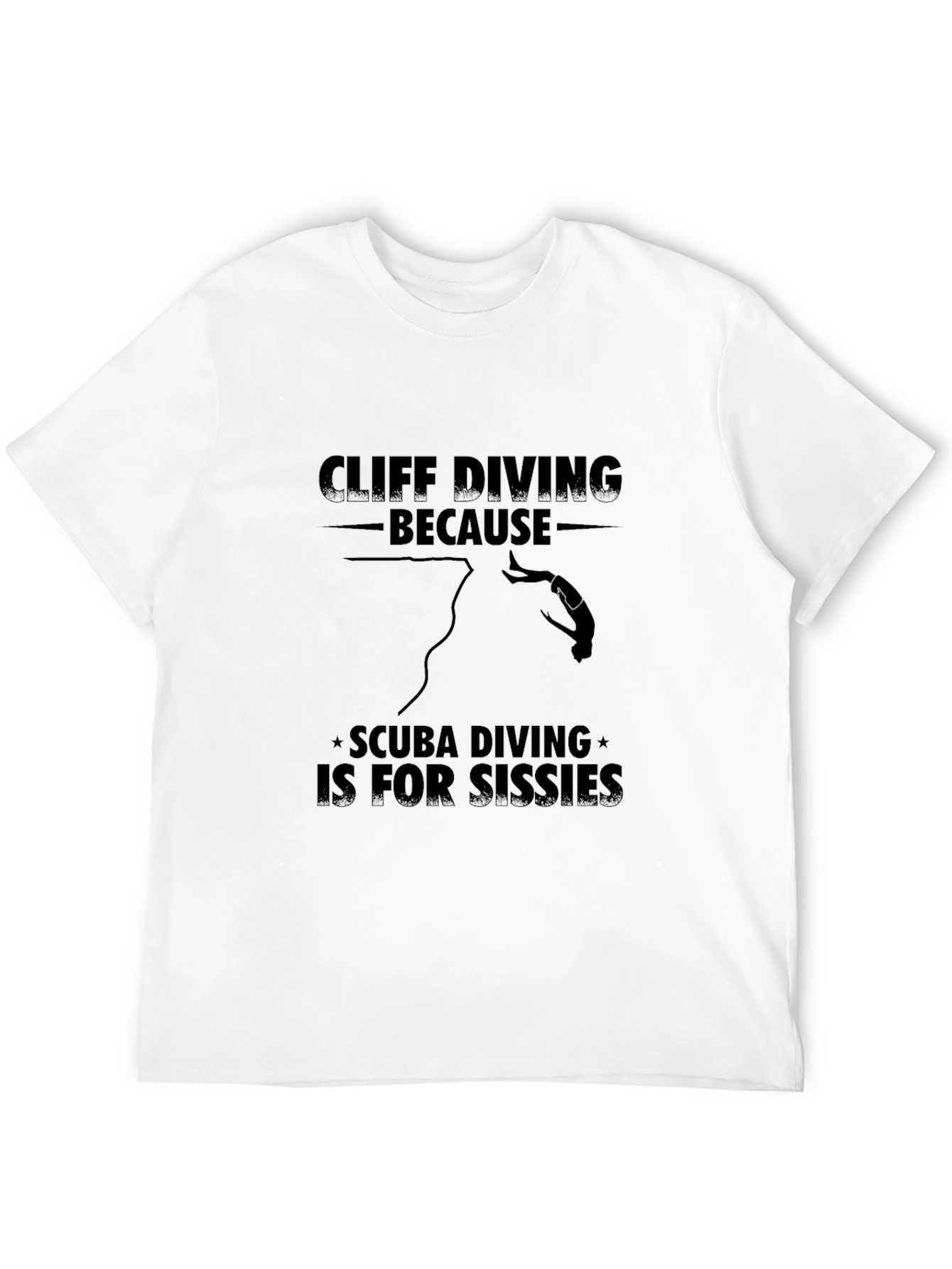 Cliff Diving Tee: Scuba Diving is for Sissies
