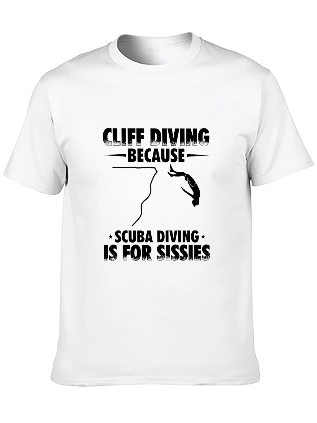 Cliff Diving Tee: Scuba Diving is for Sissies