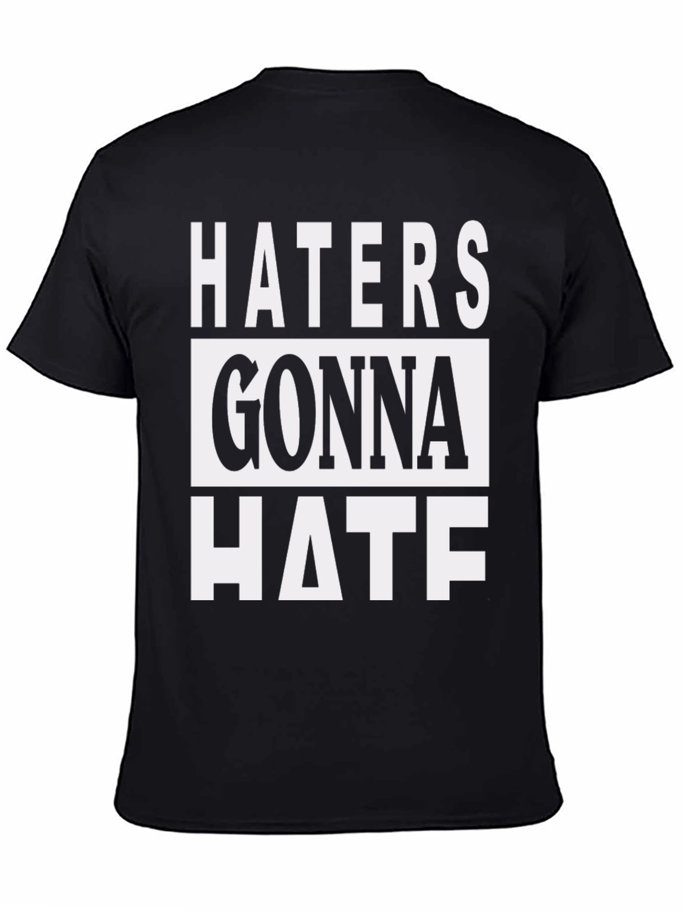 Haters Gonna Hate Graphic Print T-Shirt