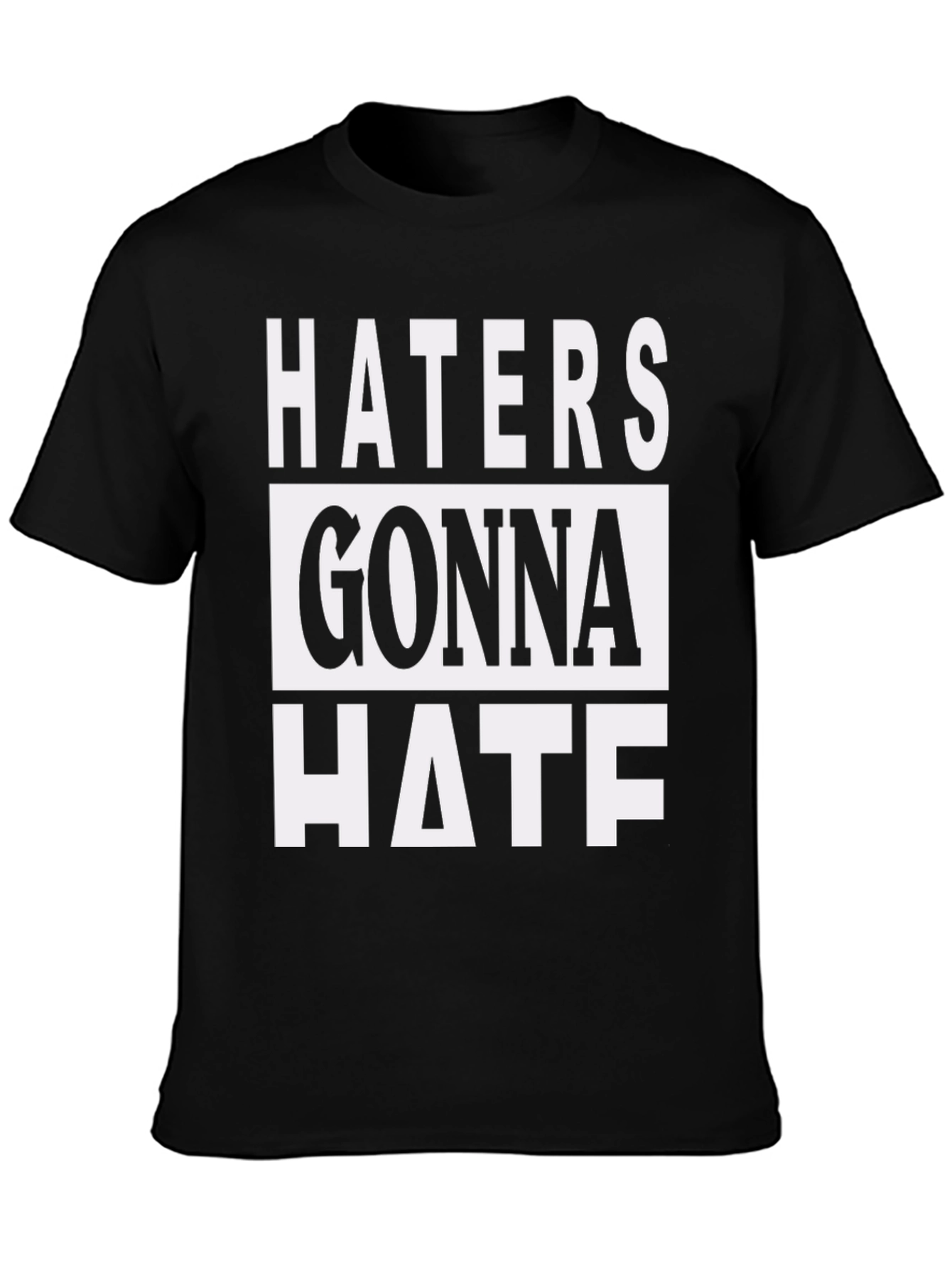 Haters Gonna Hate Graphic Print T-Shirt