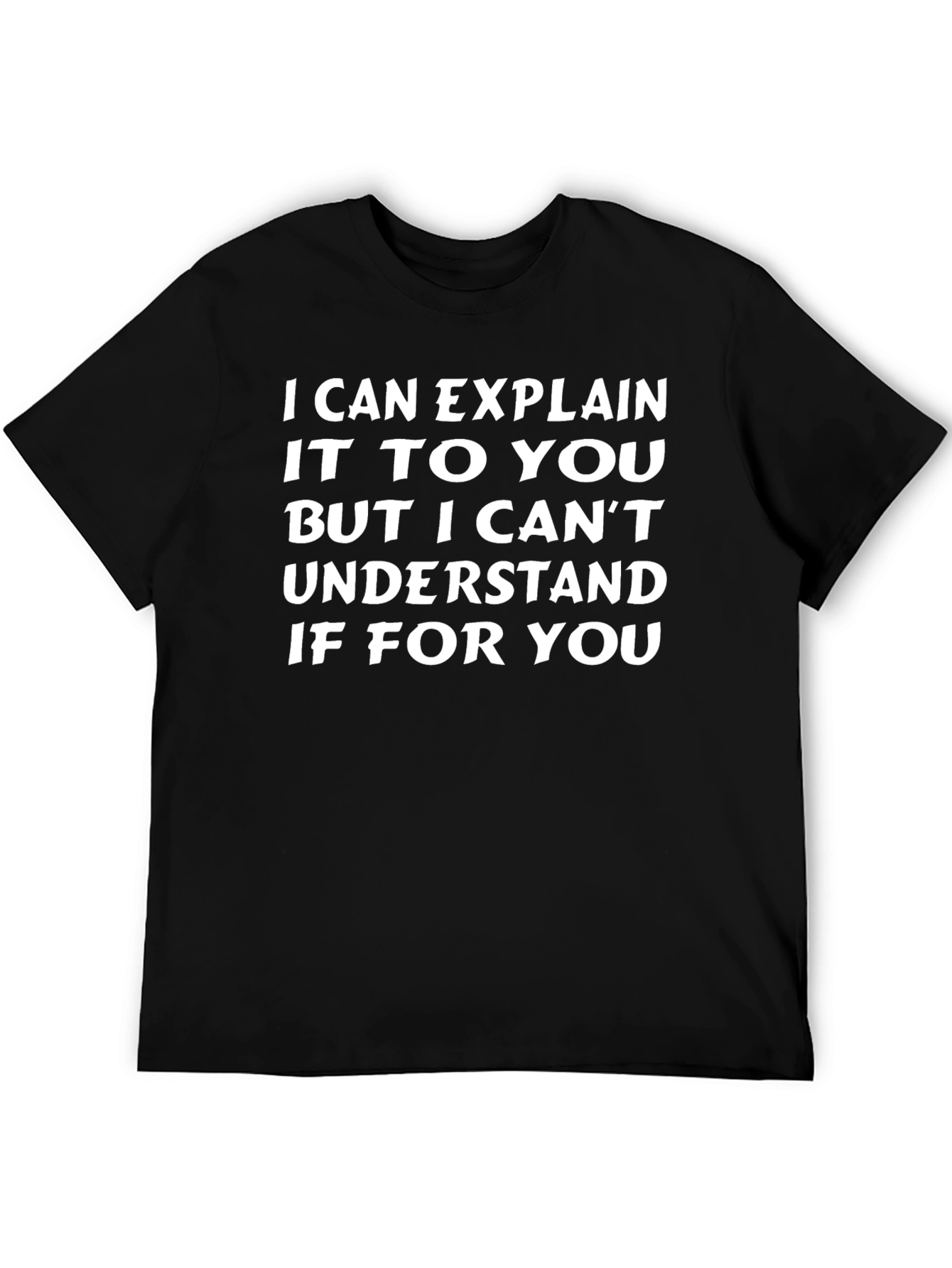 Funny Sarcastic Graphic T-Shirt - I Can Explain