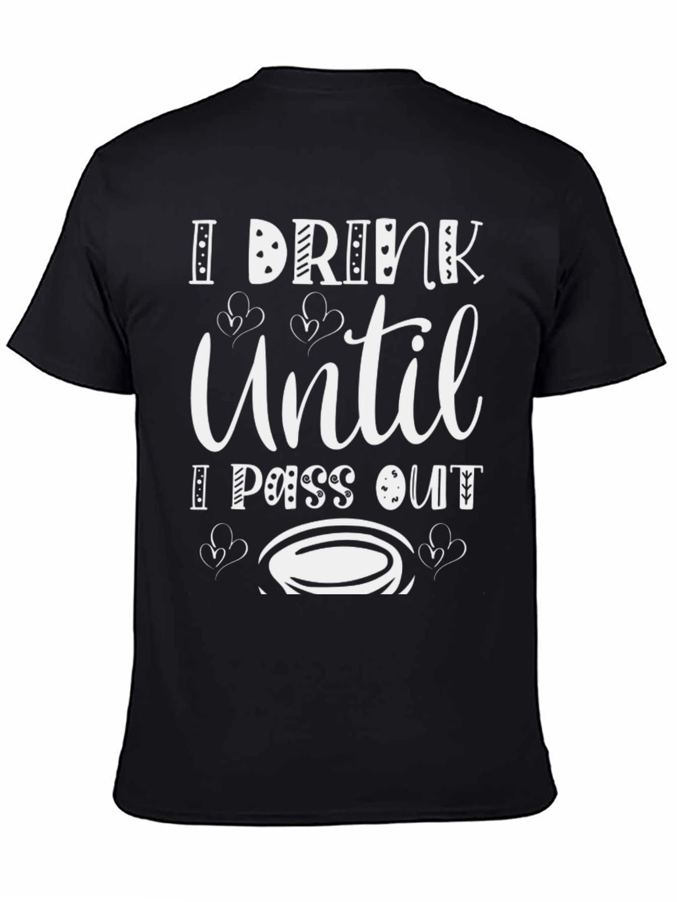 I Drink Until I Pass Out Black T-Shirt