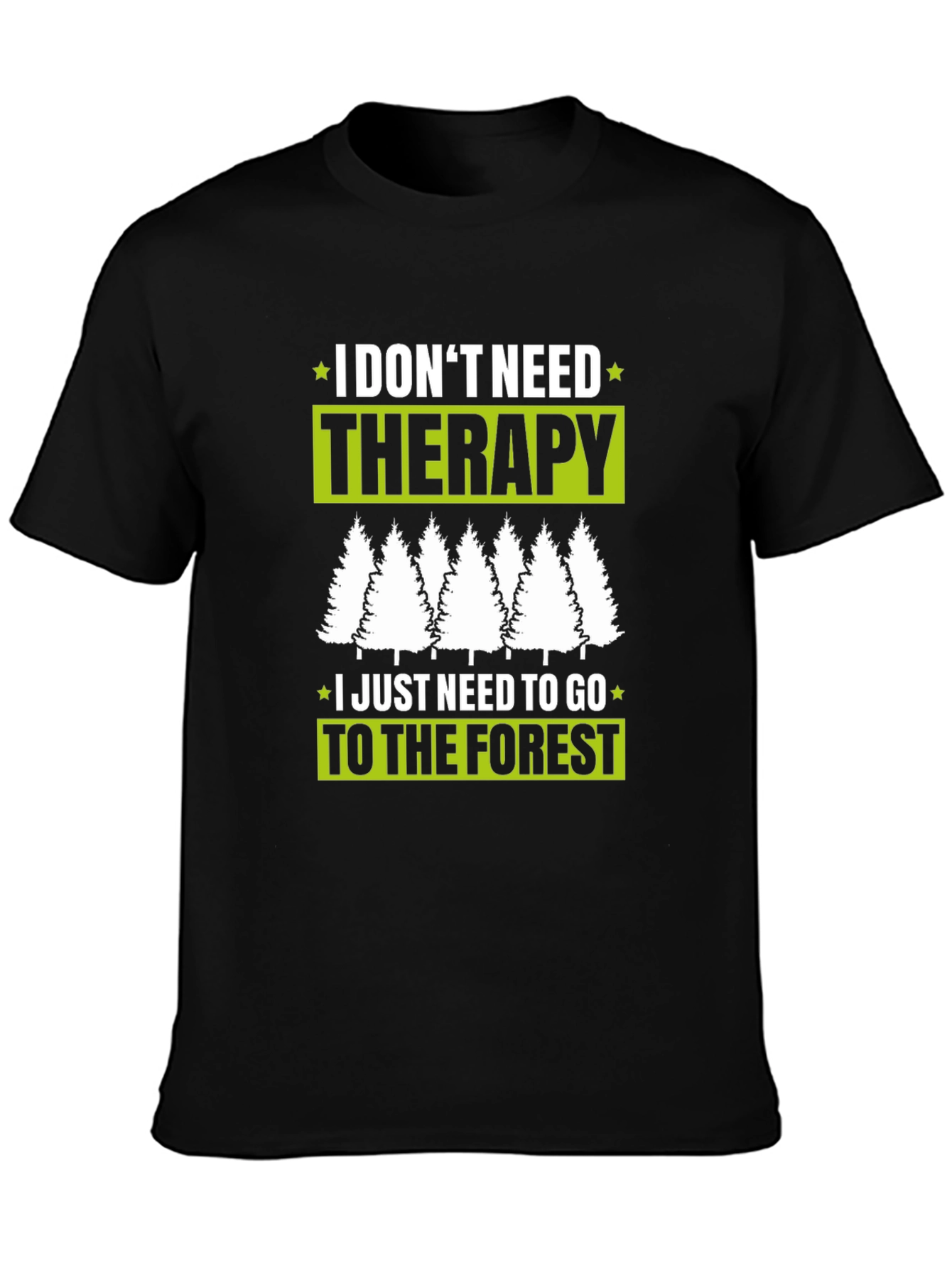 I Dont Need Therapy Forest T-Shirt