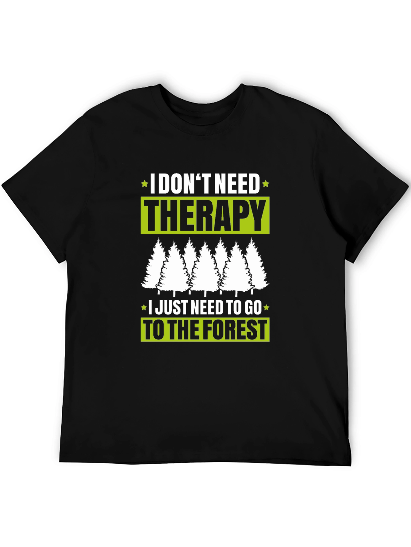 I Dont Need Therapy Forest T-Shirt
