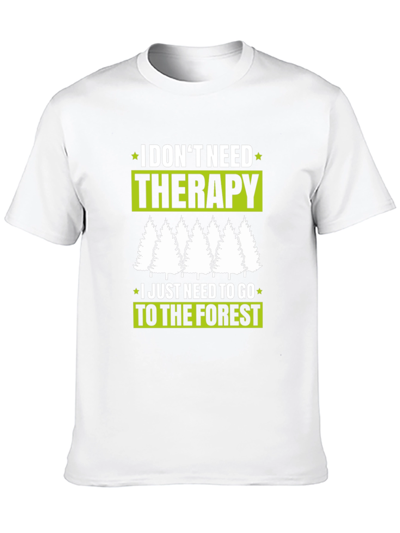 I Dont Need Therapy Forest T-Shirt