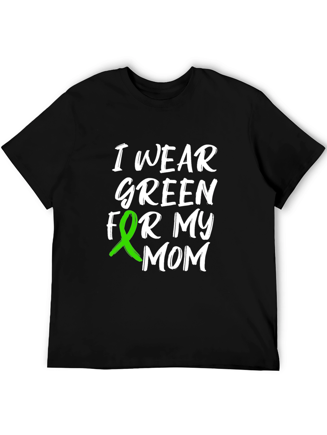 I Wear Green For My Mom Awareness T-Shirt