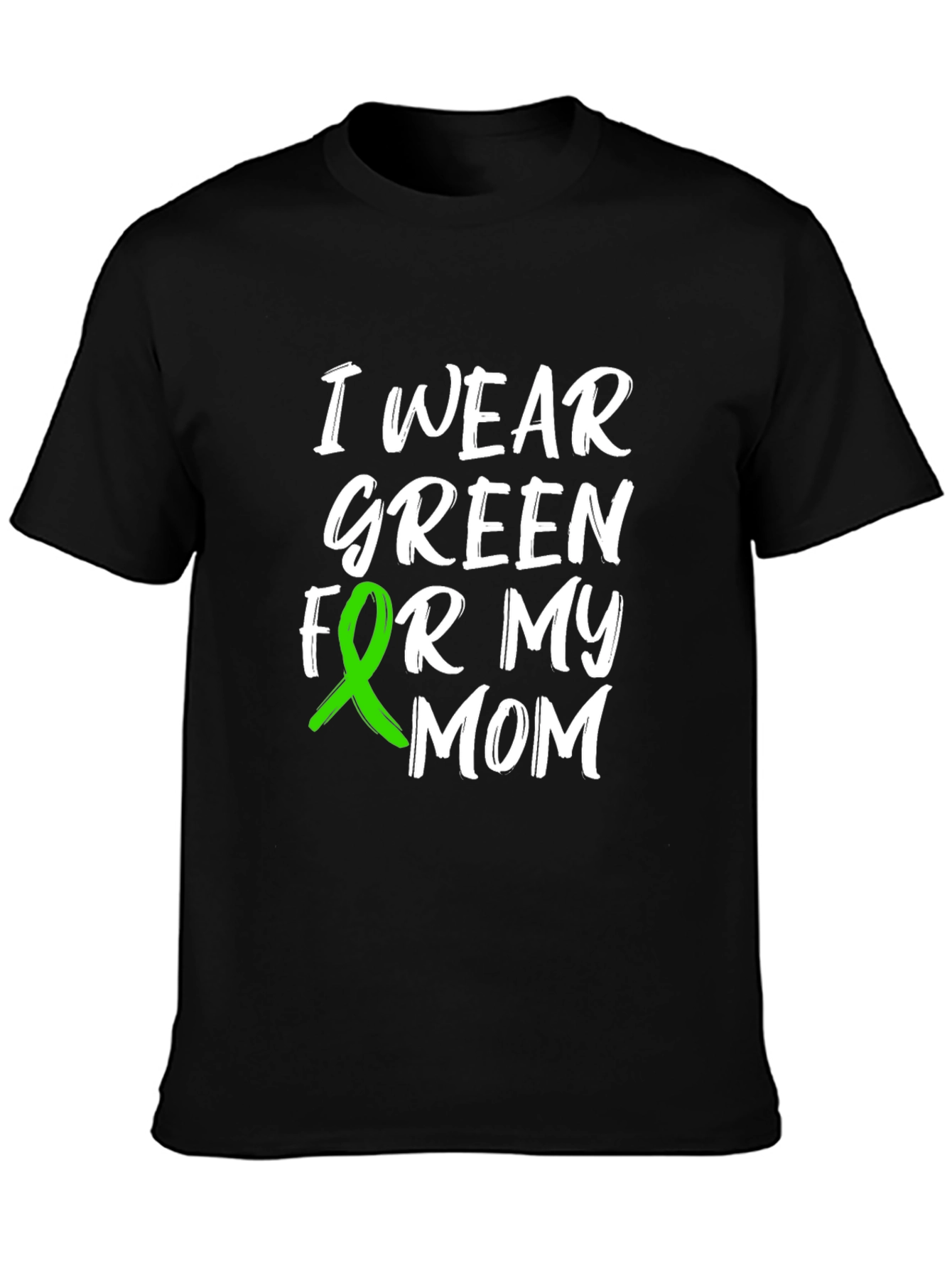 I Wear Green For My Mom Awareness T-Shirt