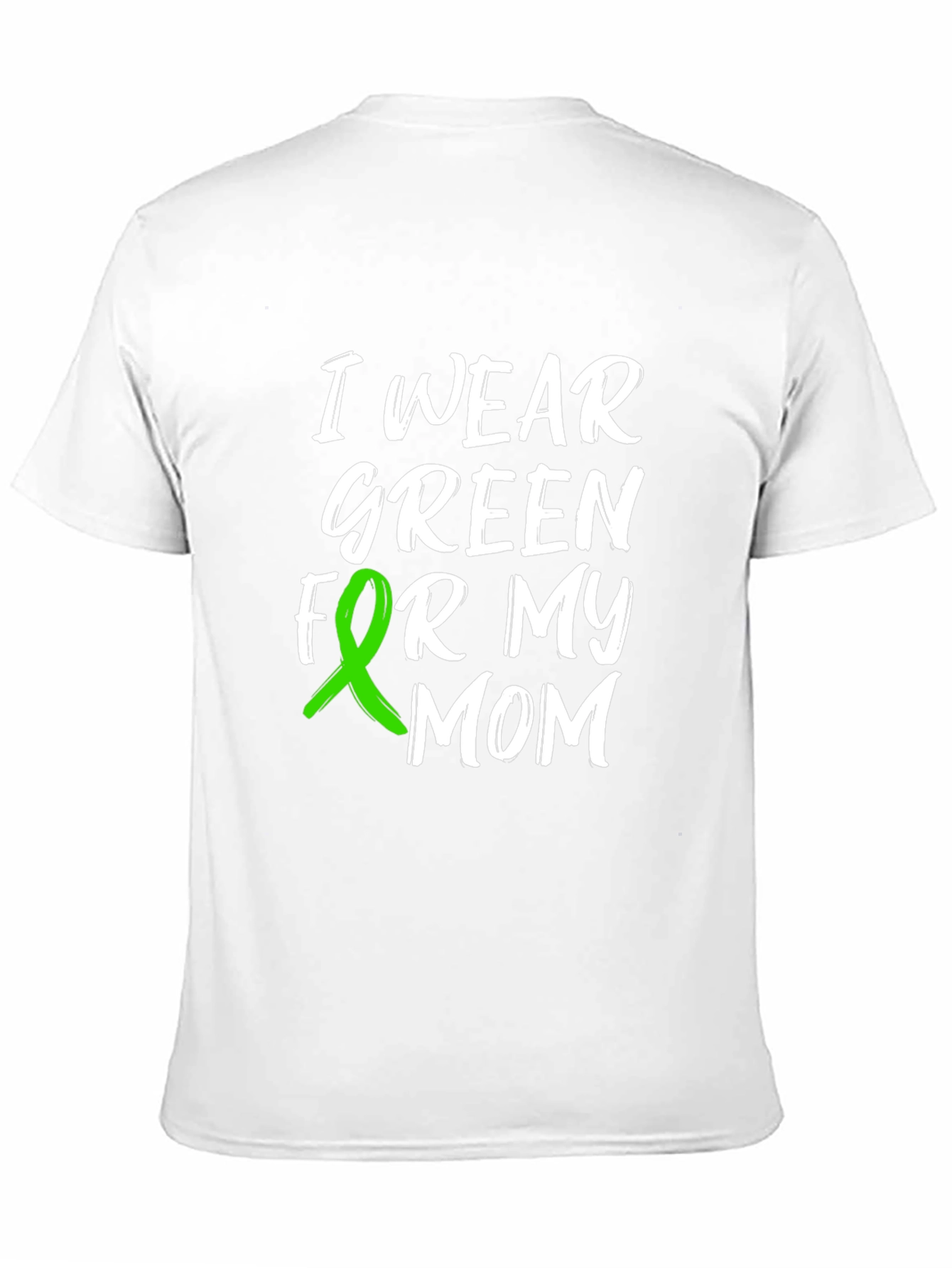 I Wear Green For My Mom Awareness T-Shirt