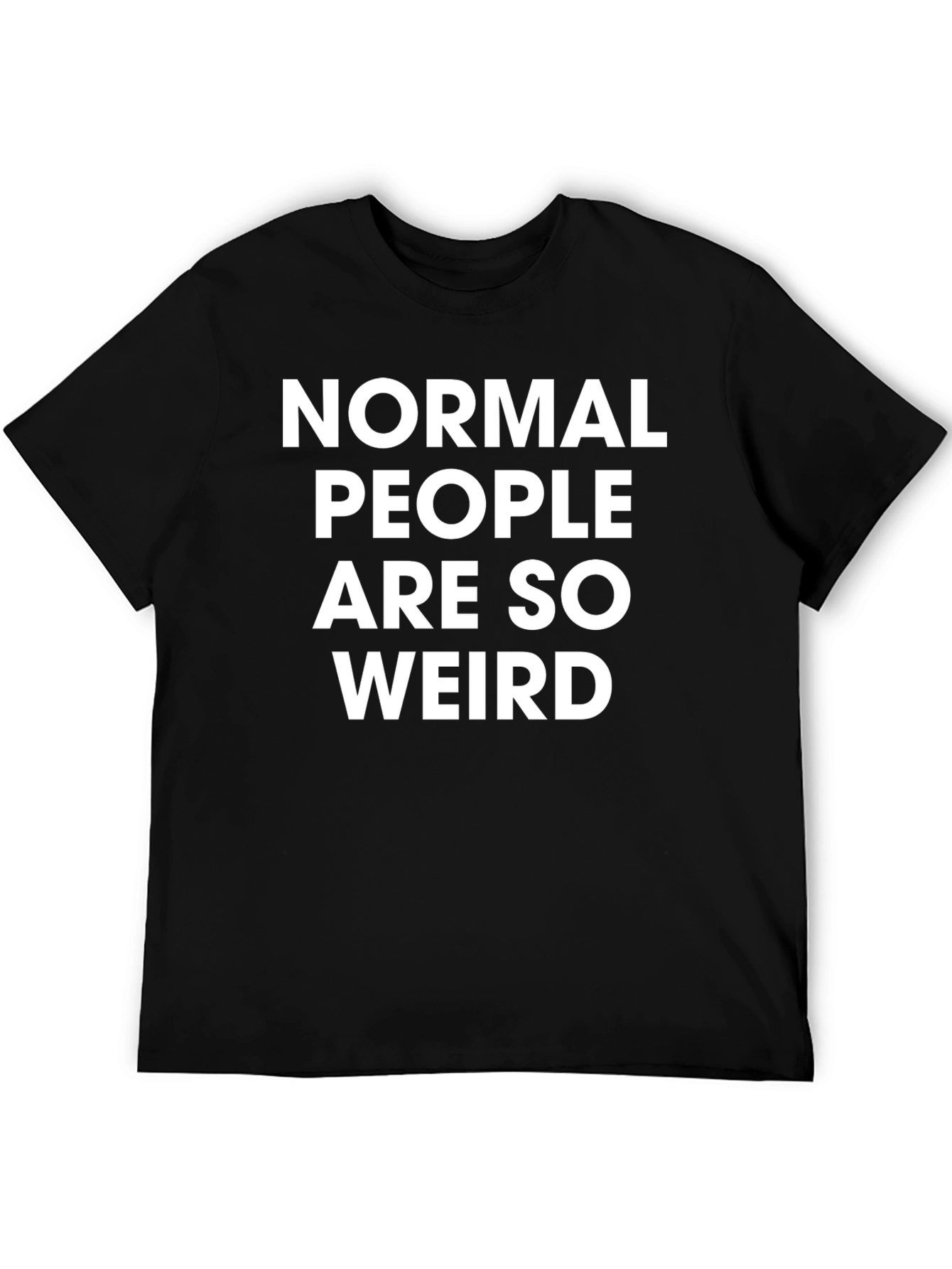 Normal People Are So Weird Black T-Shirt