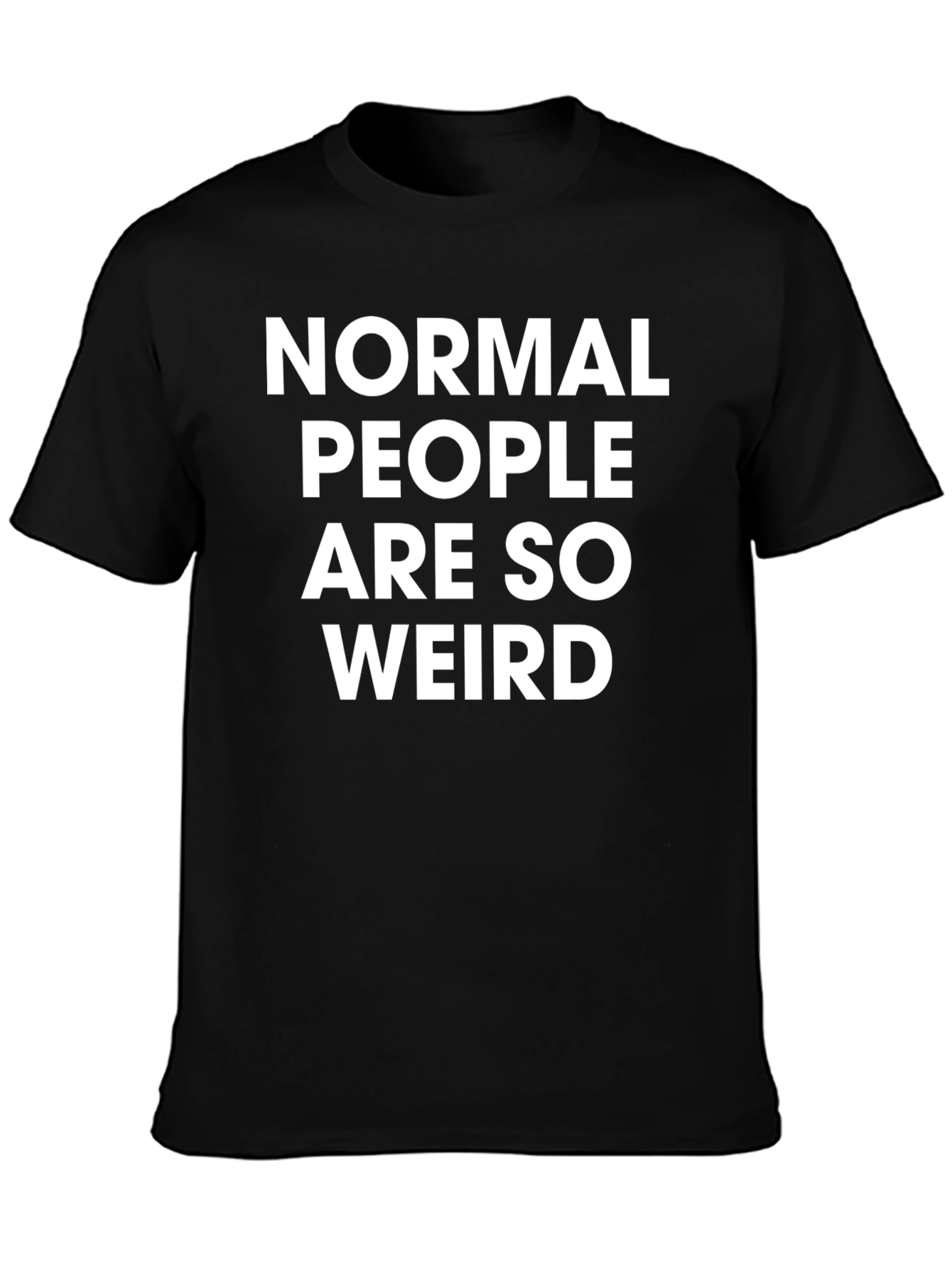 Normal People Are So Weird Black T-Shirt