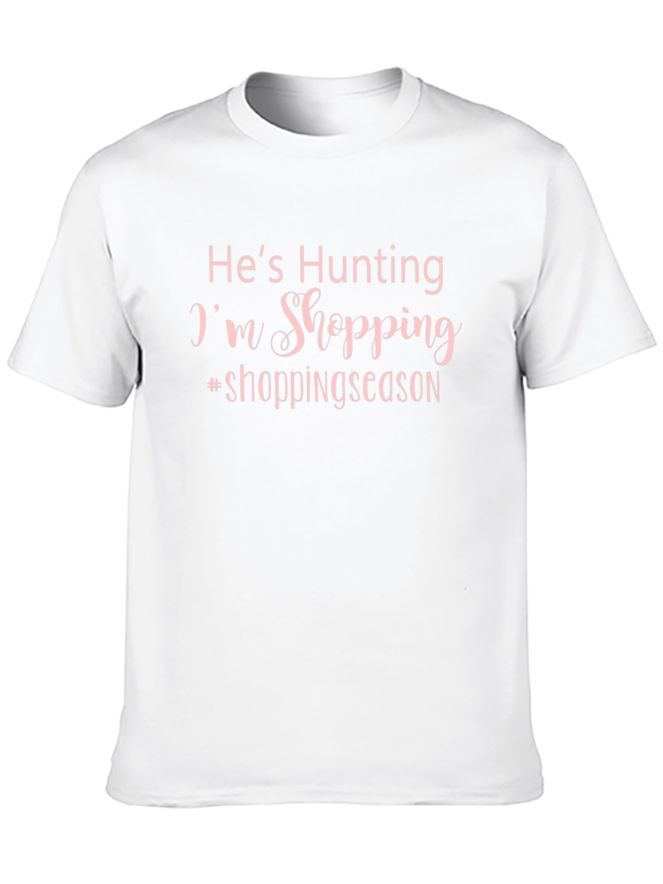 Hes Hunting Im Shopping T-Shirt