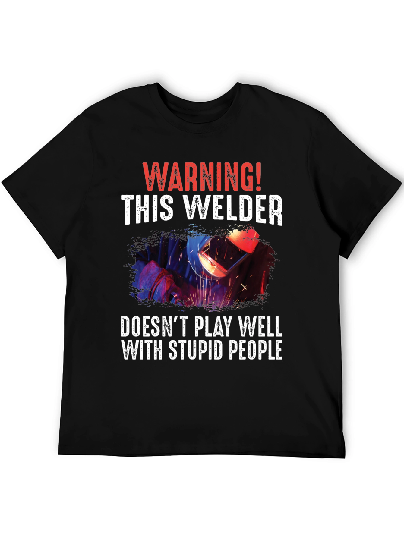 Warning Welder T-Shirt - Funny & Edgy